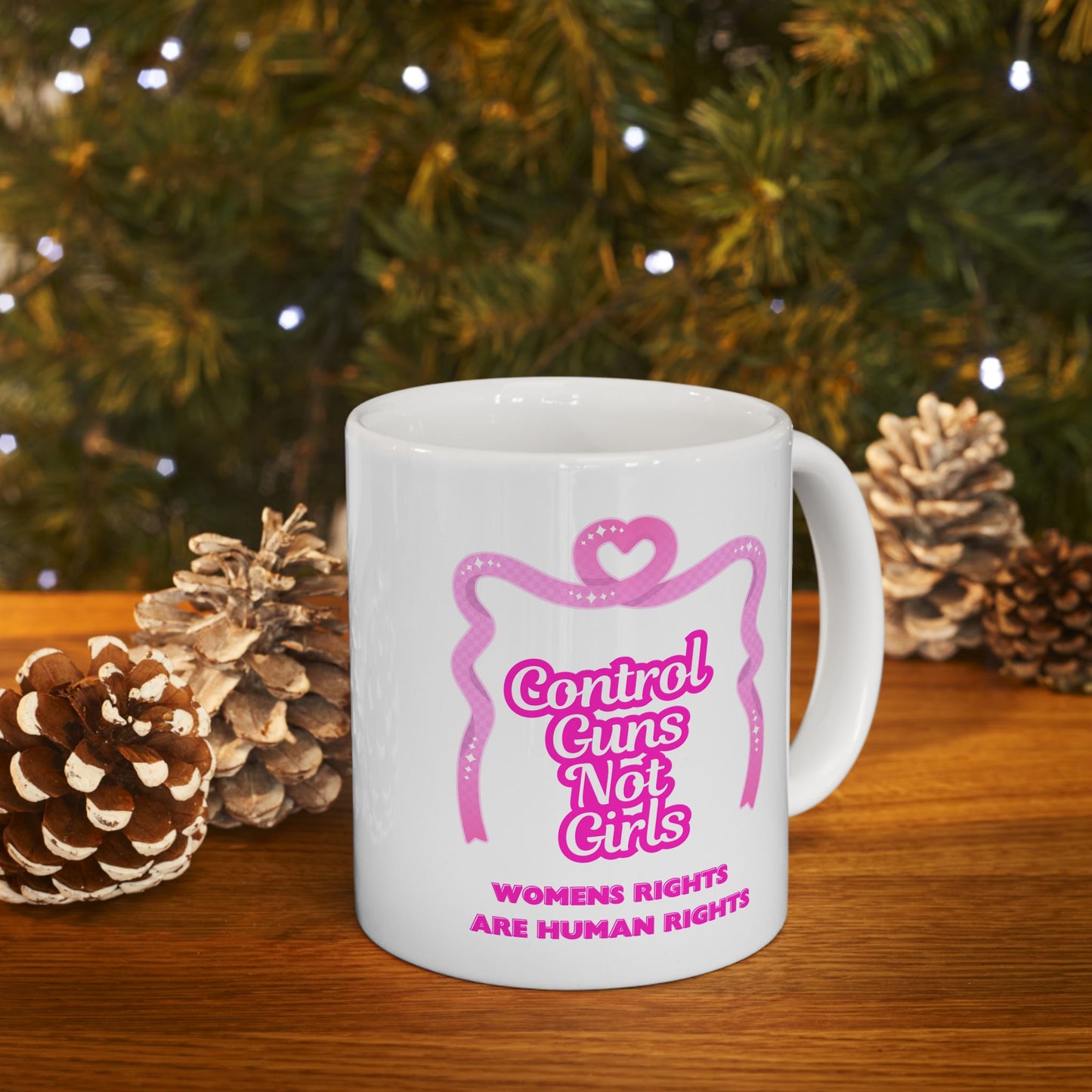 Feminist Ceramic Mug 11oz Women's Rights Are Human Rights & Gun Control Not Girl Control