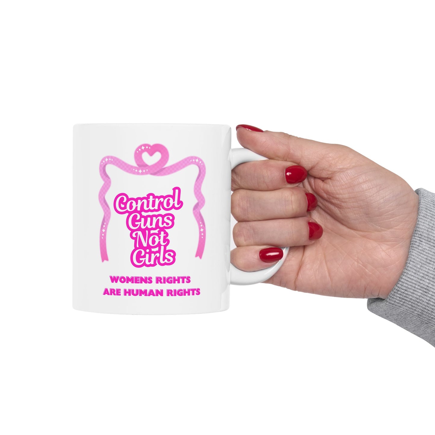 Feminist Ceramic Mug 11oz Women's Rights Are Human Rights & Gun Control Not Girl Control