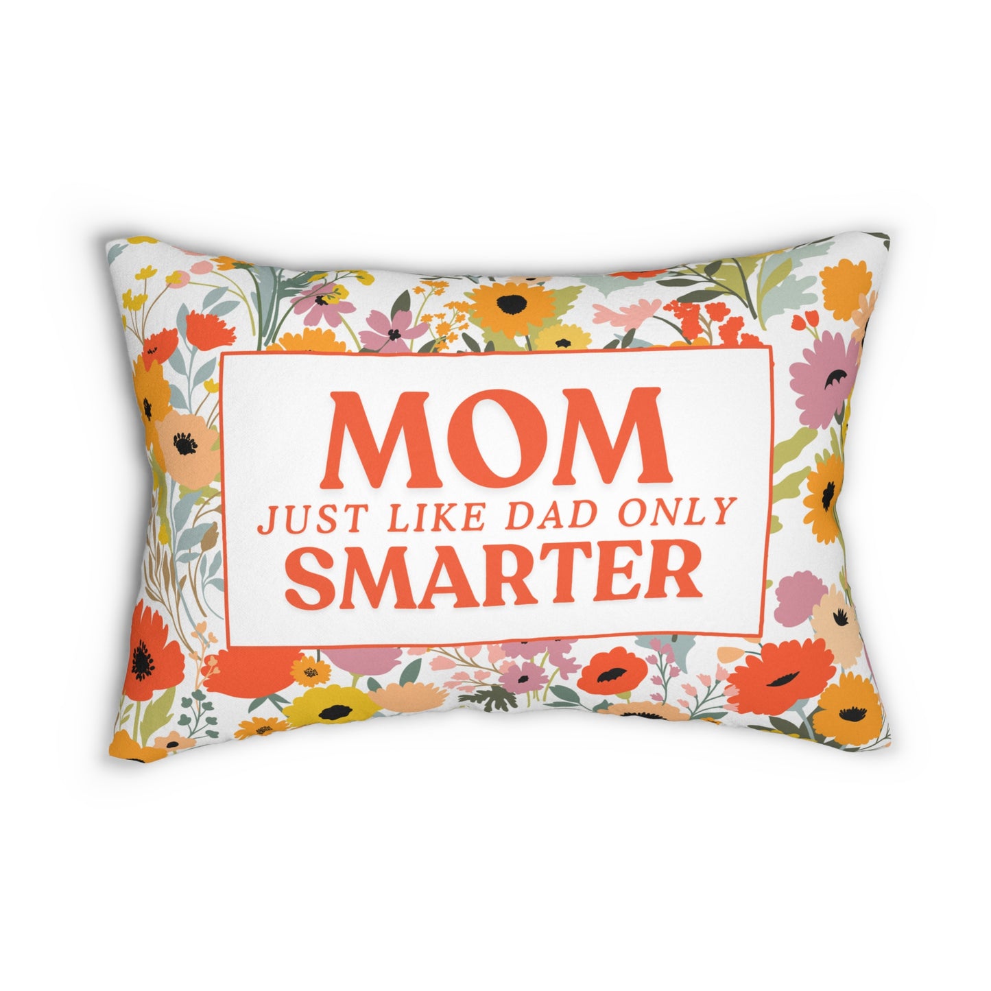 Mom Just Like Dad Only Smarter Throw Pillow Mom Decorative Pillow for Mom The Perfect Mother's Day Gift or Birthday Gift for Mom