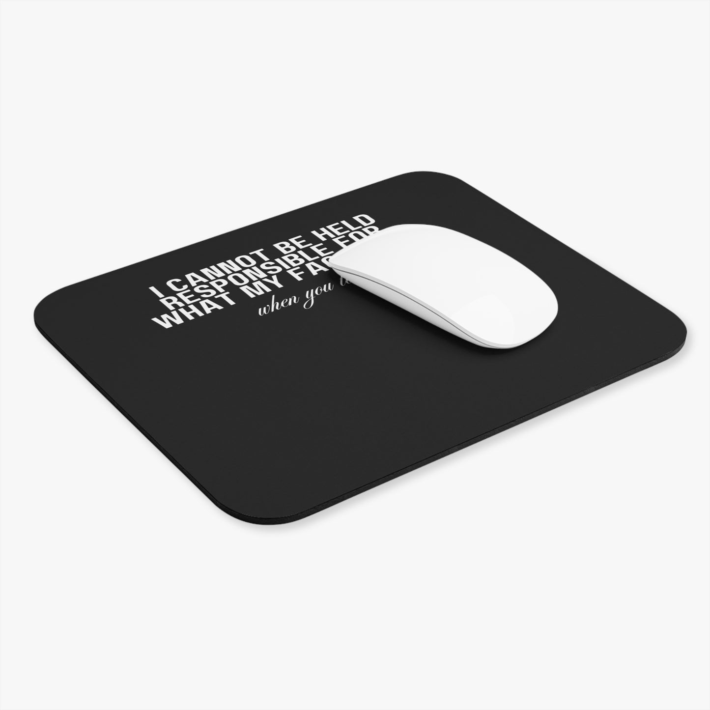 The Kelly I Cannot Be Held Responsible For What MY Face Does When You Talk Mouse Pad (Rectangle)