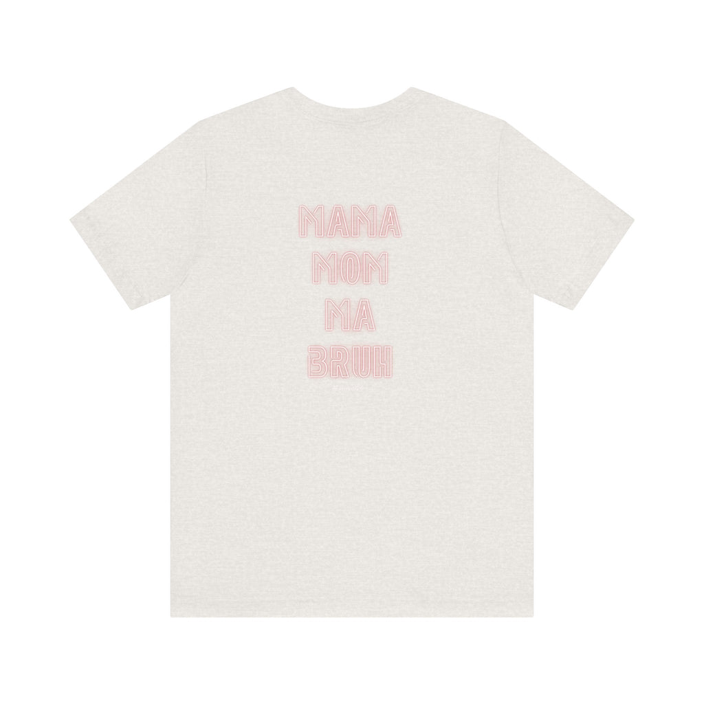 Mom Mama Ma Bruh Jersey Short Sleeve Tee