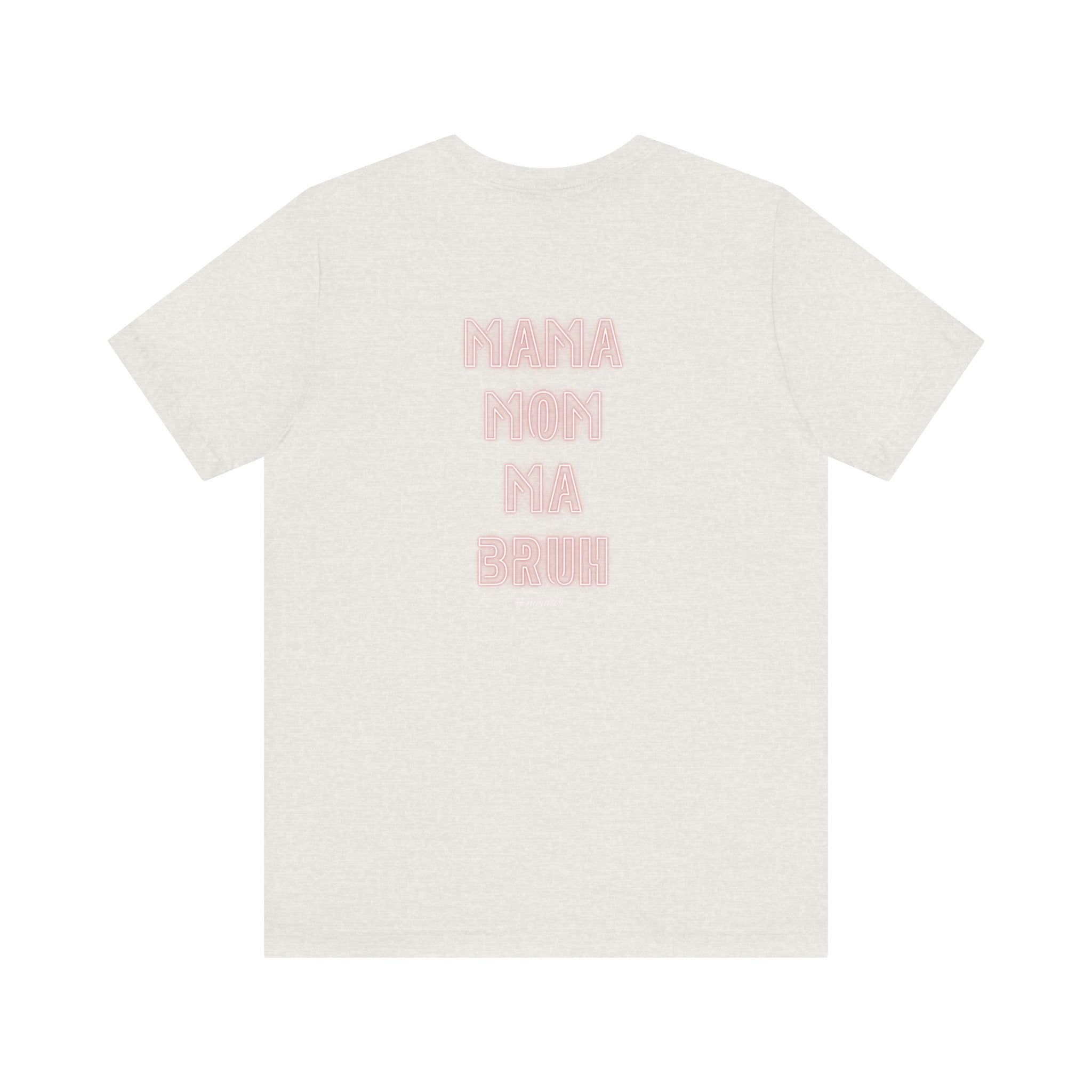 Mom Mama Ma Bruh Jersey Short Sleeve Tee