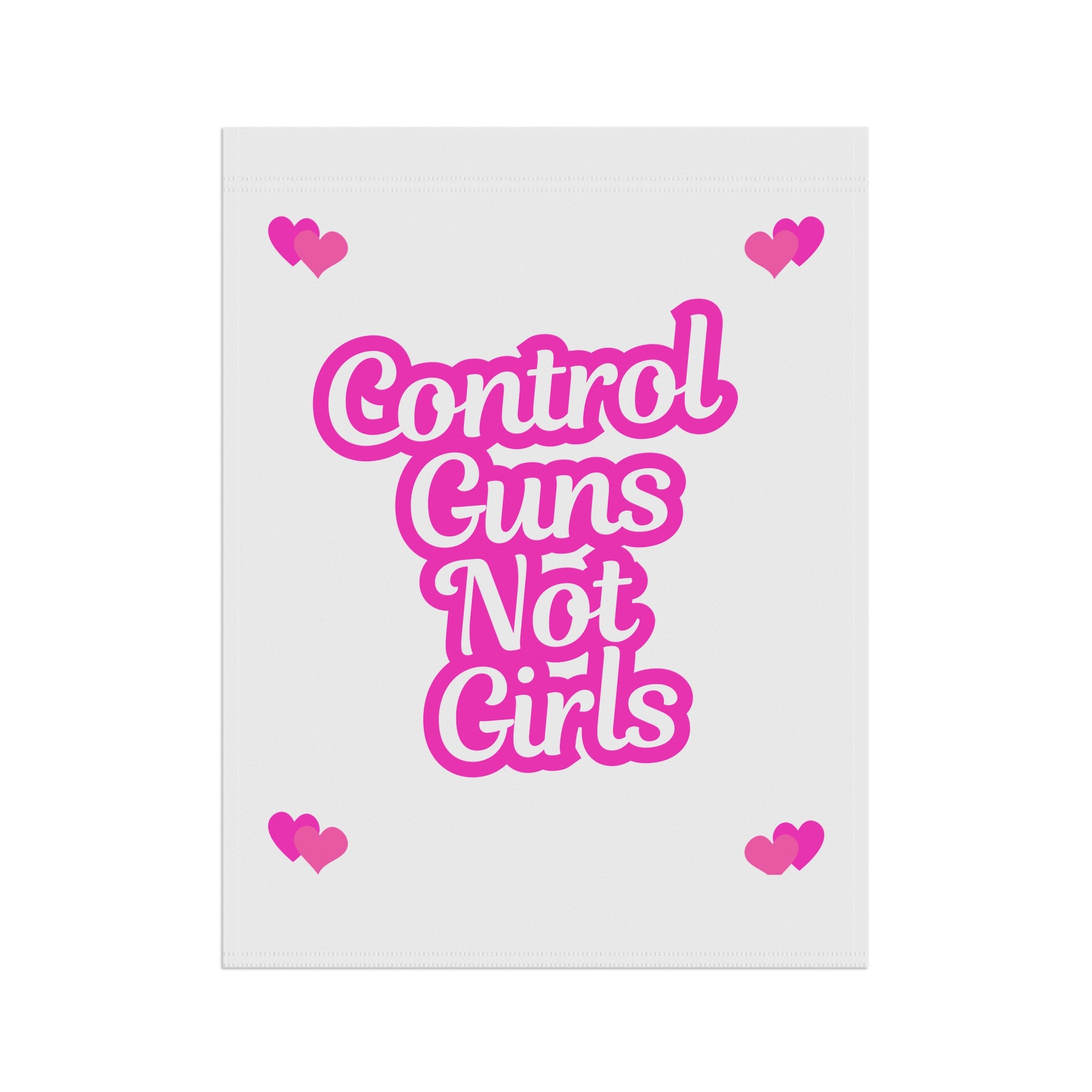 Control Guns Not Girls Garden Flag or House Flag Human Rights Flag Feminist Mantra Pretty in Pink