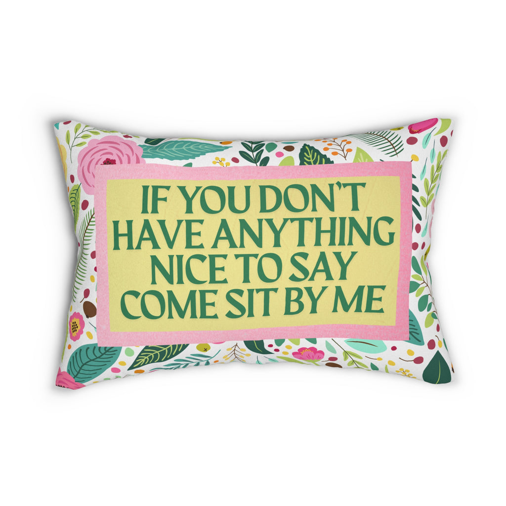If You Don't Have Anything Nice to Say Come Sit By Me Decorative Pillow Furbish Inspired PIllow