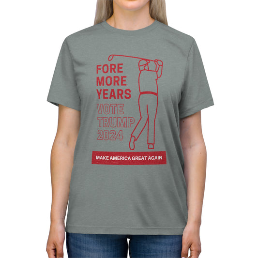 TRUMP Fore More Years Unisex Triblend Tee