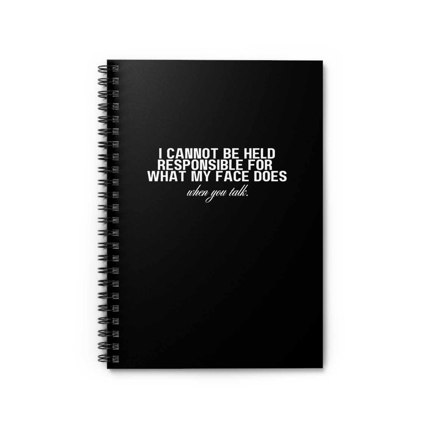 I Cannot Be Held Responsible For My Face Notebook Snarky Work Spiral Notebook - Ruled Line