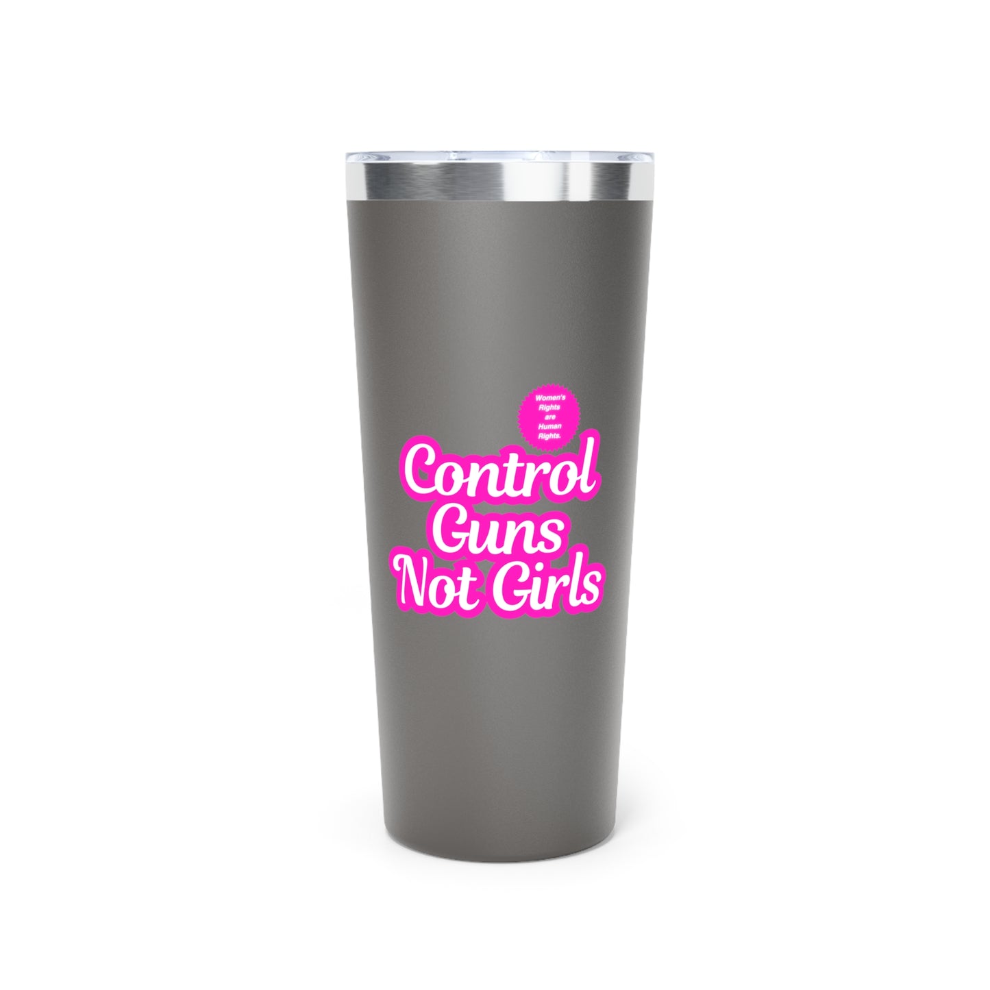 Control Guns Not Girls Copper Vacuum Insulated Tumbler, 22oz