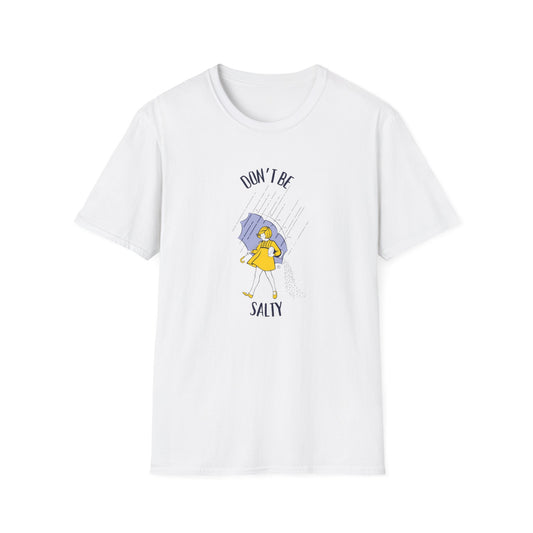 Don't Be Salty T Shirt Salty Unisex Softstyle T-Shirt, Funny Graphic Tee, Sarcastic Tee