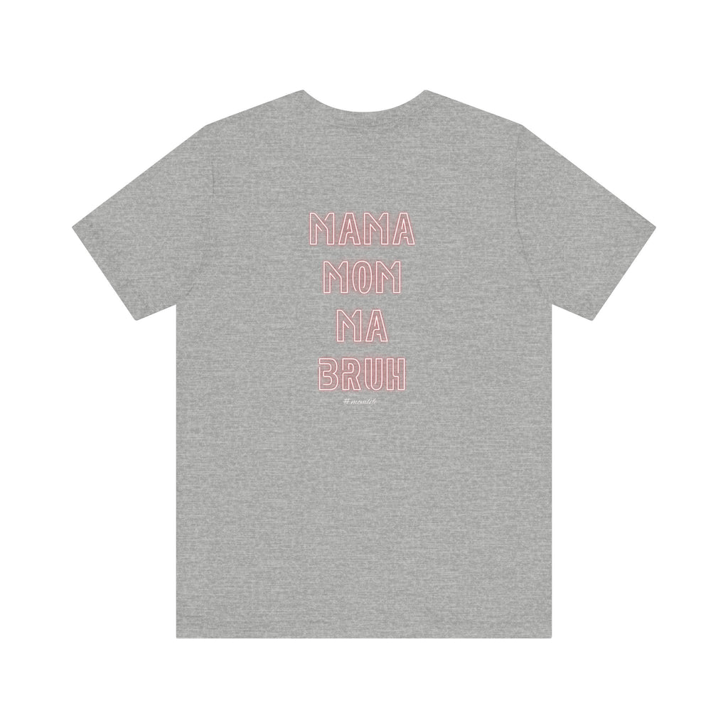 Mom Mama Ma Bruh Jersey Short Sleeve Tee