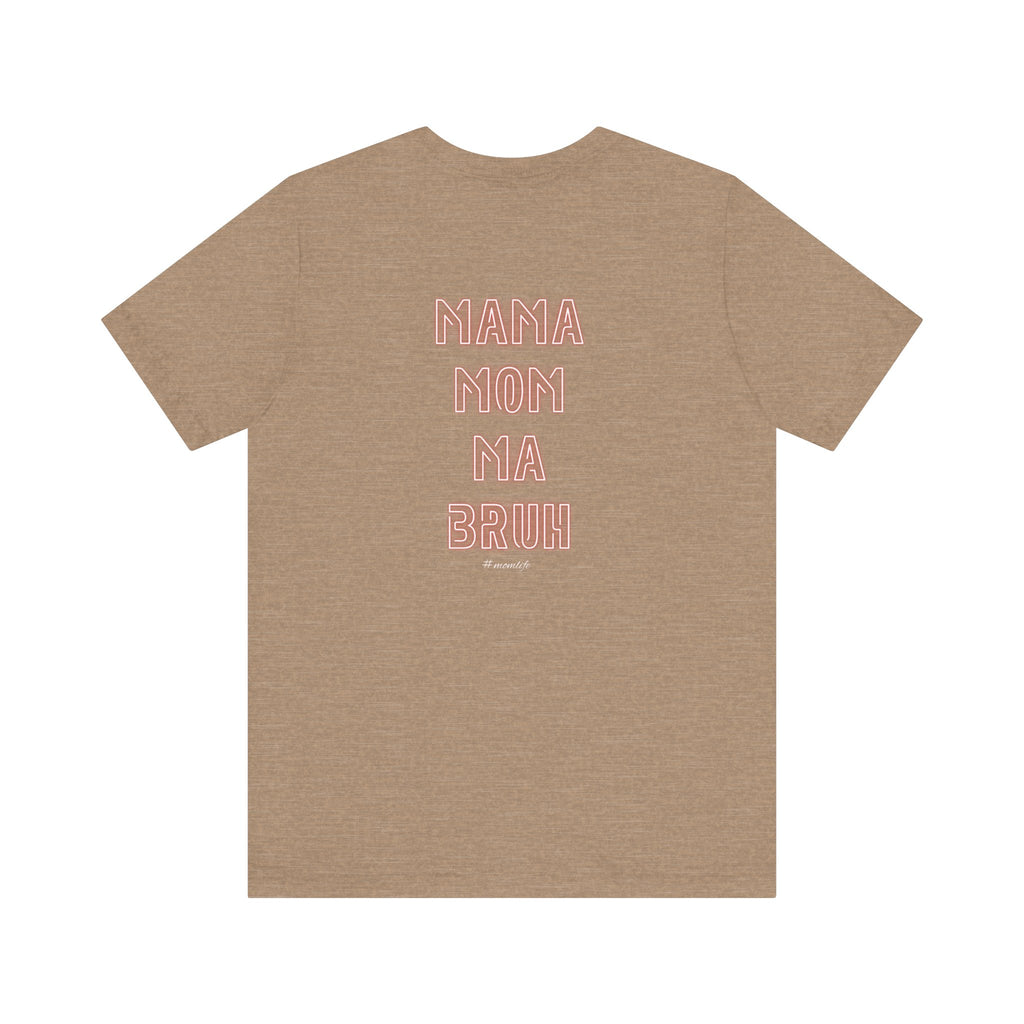 Mom Mama Ma Bruh Jersey Short Sleeve Tee