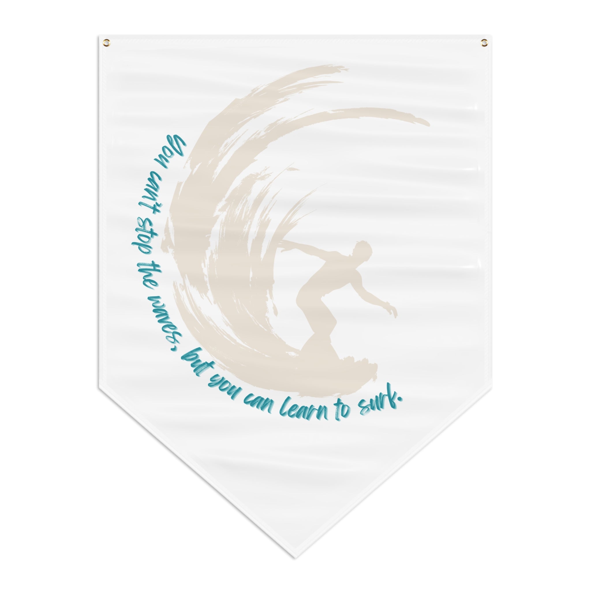 You can't stop the waves but you can learn to surf pennant banner