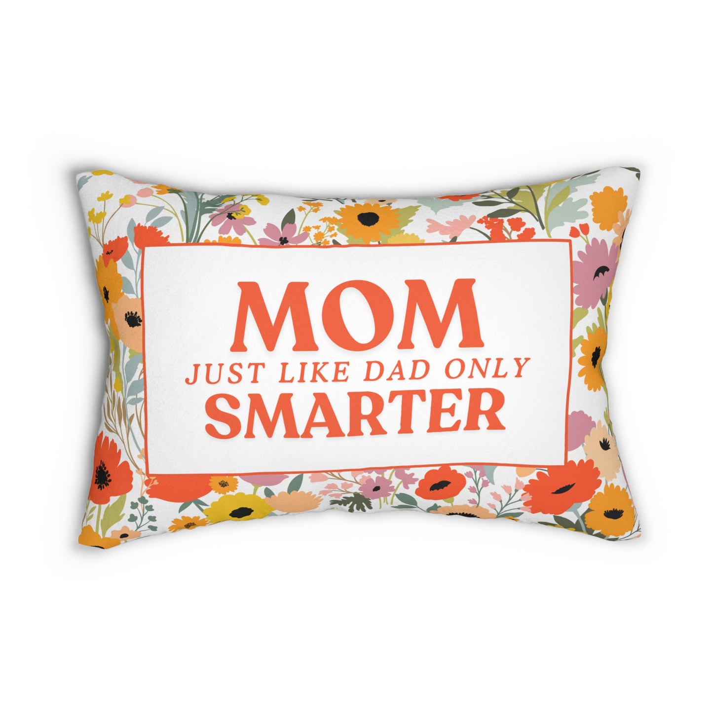 Mom Just Like Dad Only Smarter Throw Pillow Mom Decorative Pillow for Mom The Perfect Mother's Day Gift or Birthday Gift for Mom