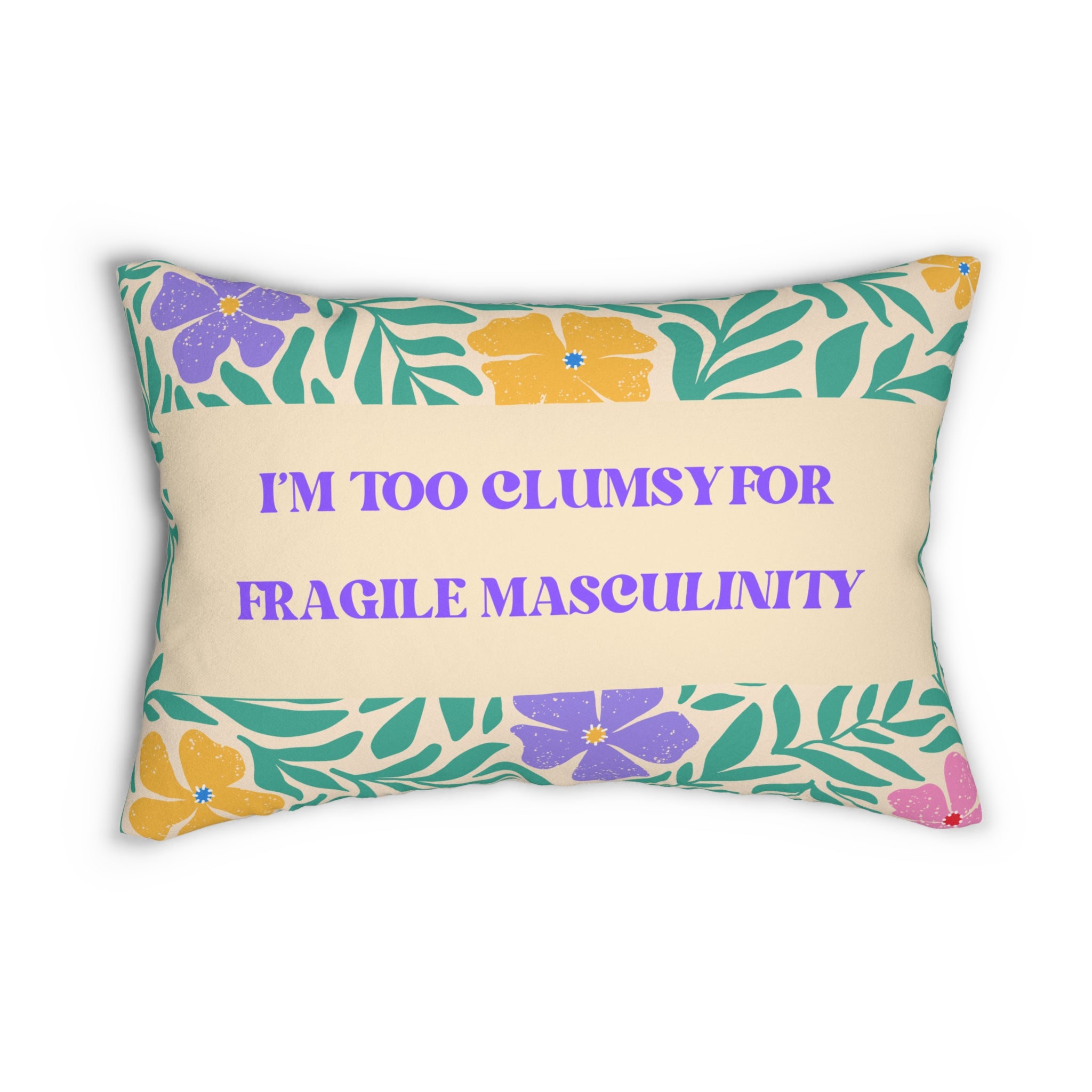 Feminist Lumbar Pillow I'm Too Clumsy for Fragile Masculinity Gift for Her Gifts for Feminists