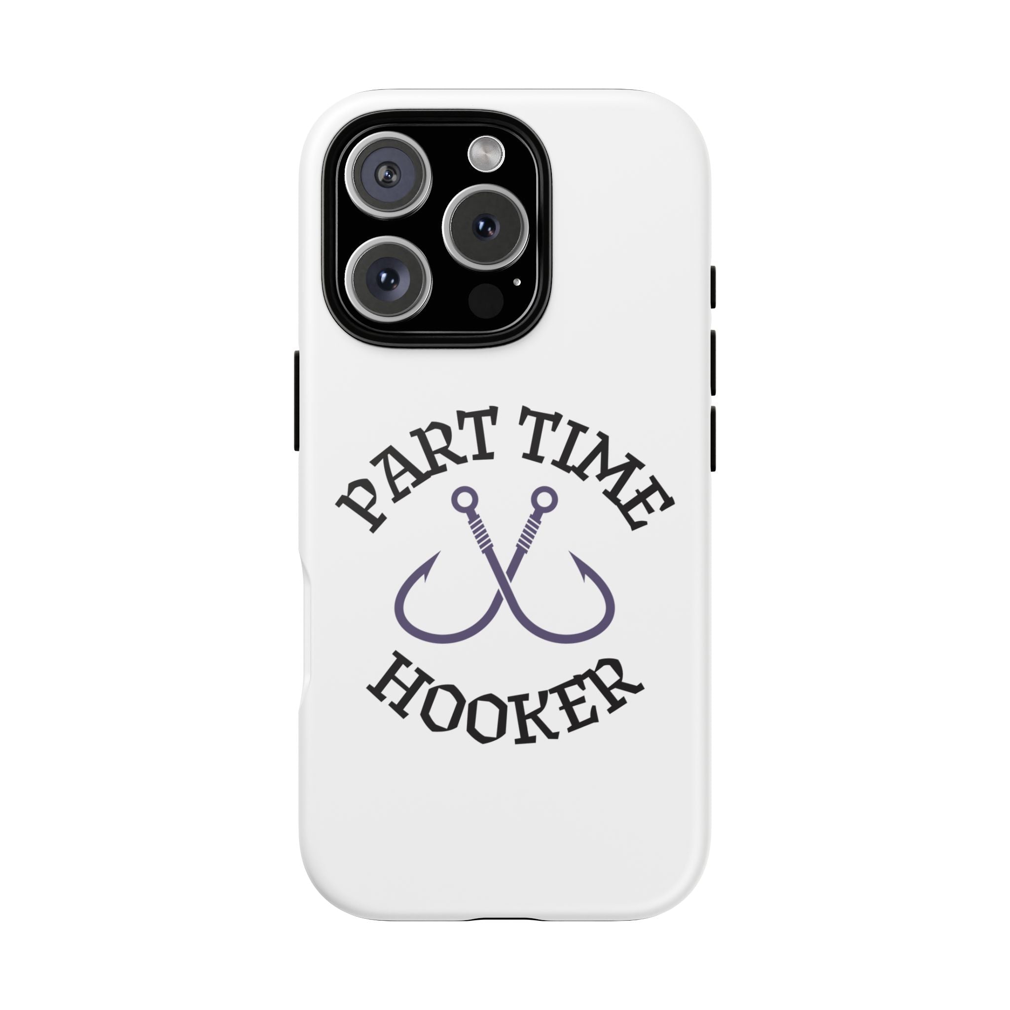 Part Time Hooker Fishing Phone Case Dual Layer Phone Case for Fishing Fanatic