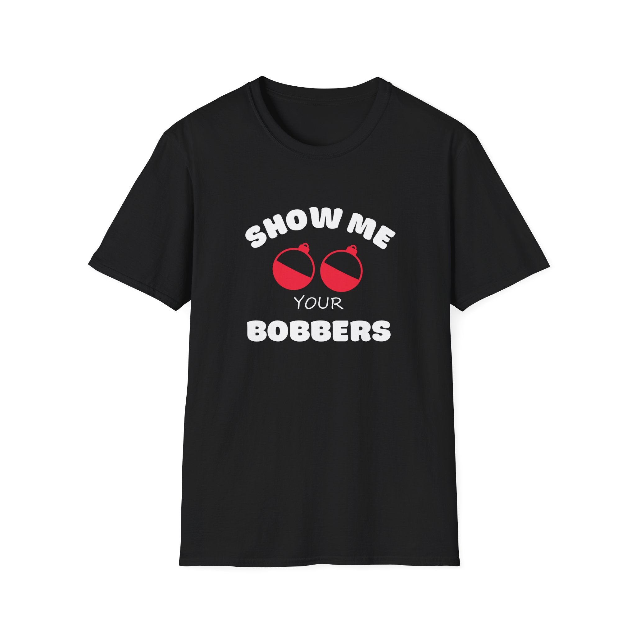 Show Me Your Bobbers T-Shirt Fishing Humor Shirt Fathers Day