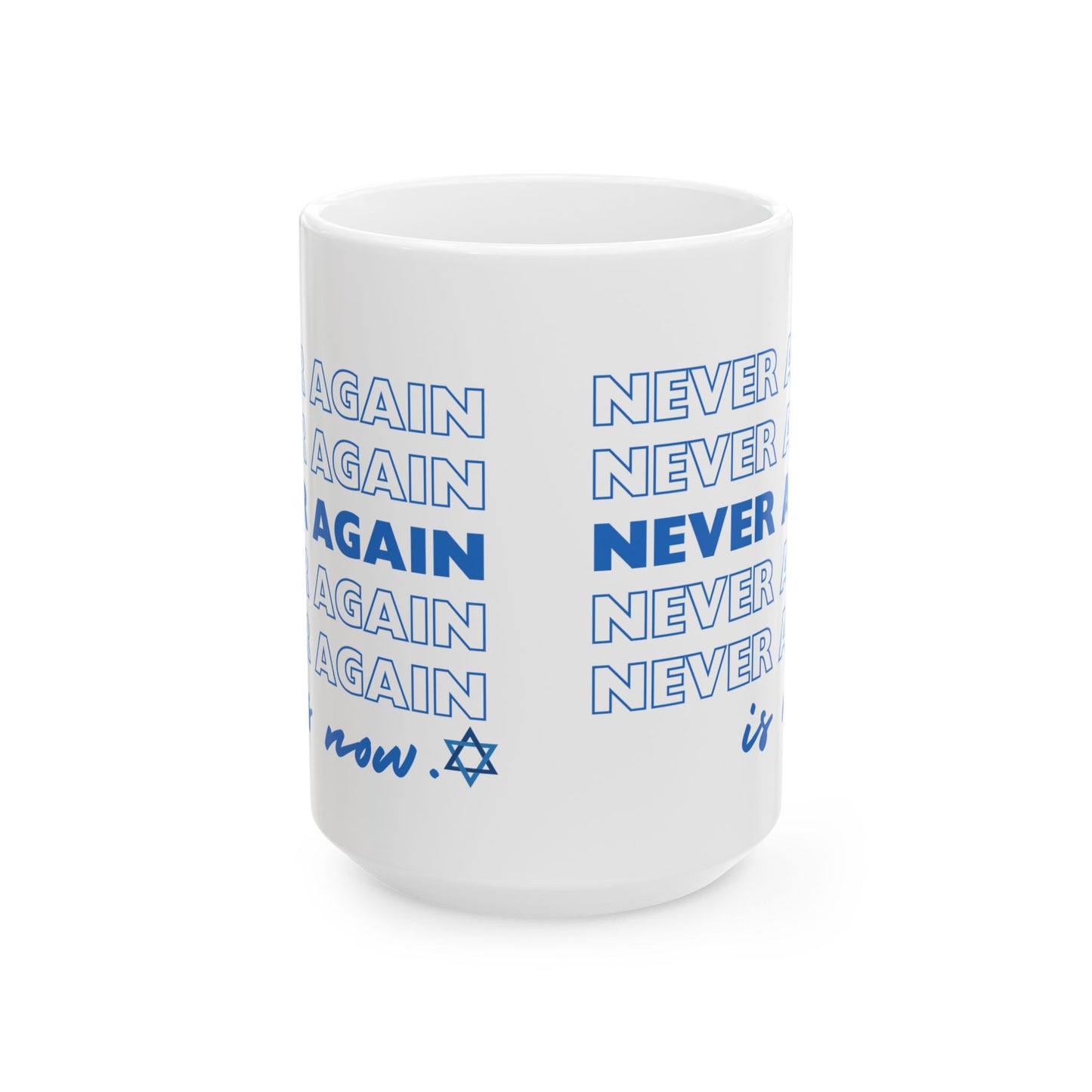 Never Again is Now  Mug End Jewish Hate Ceramic Mug (11oz, 15oz)