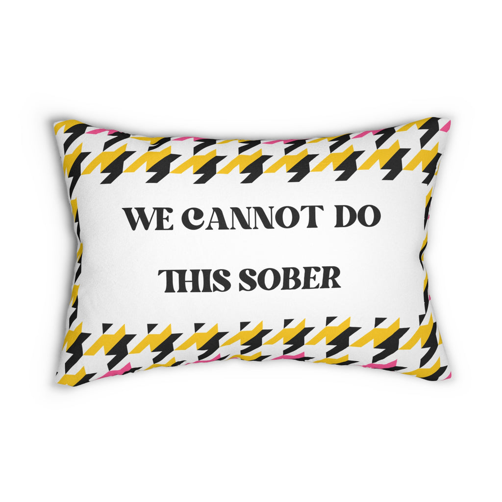We Cannot Do This Sober Lumbar Pillow Fun Decorative Pillow Retro Pillow