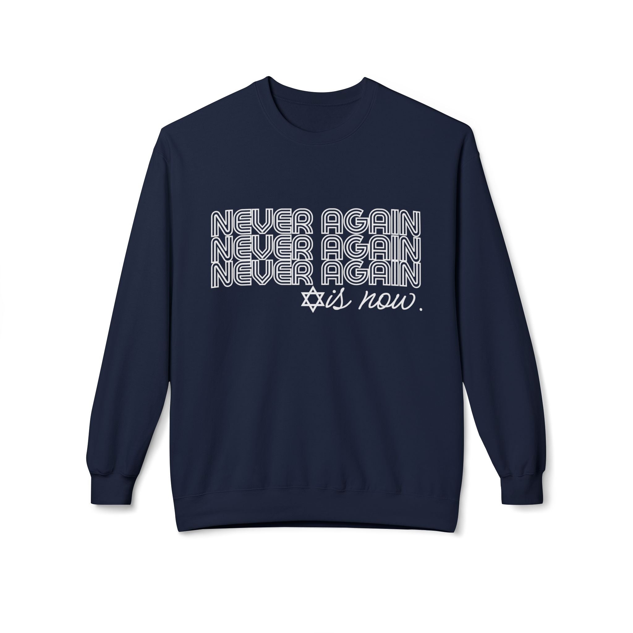 Never Again is Now Sweatshirt to End Jew Hate