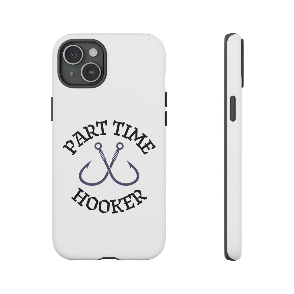 Part Time Hooker Fishing Phone Case Dual Layer Phone Case for Fishing Fanatic