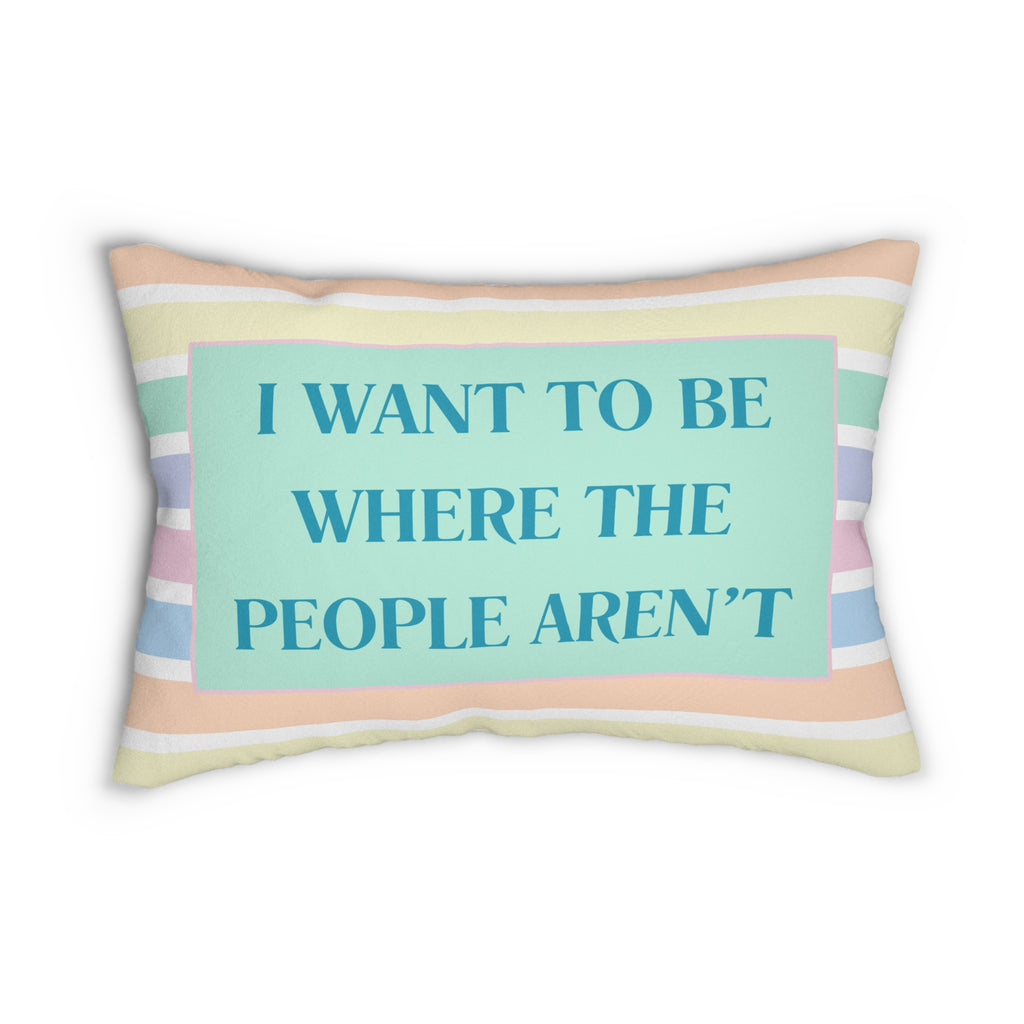 I Want to Be Where the People Aren't Lumbar Pillow | Snarky Décor for Home or Office