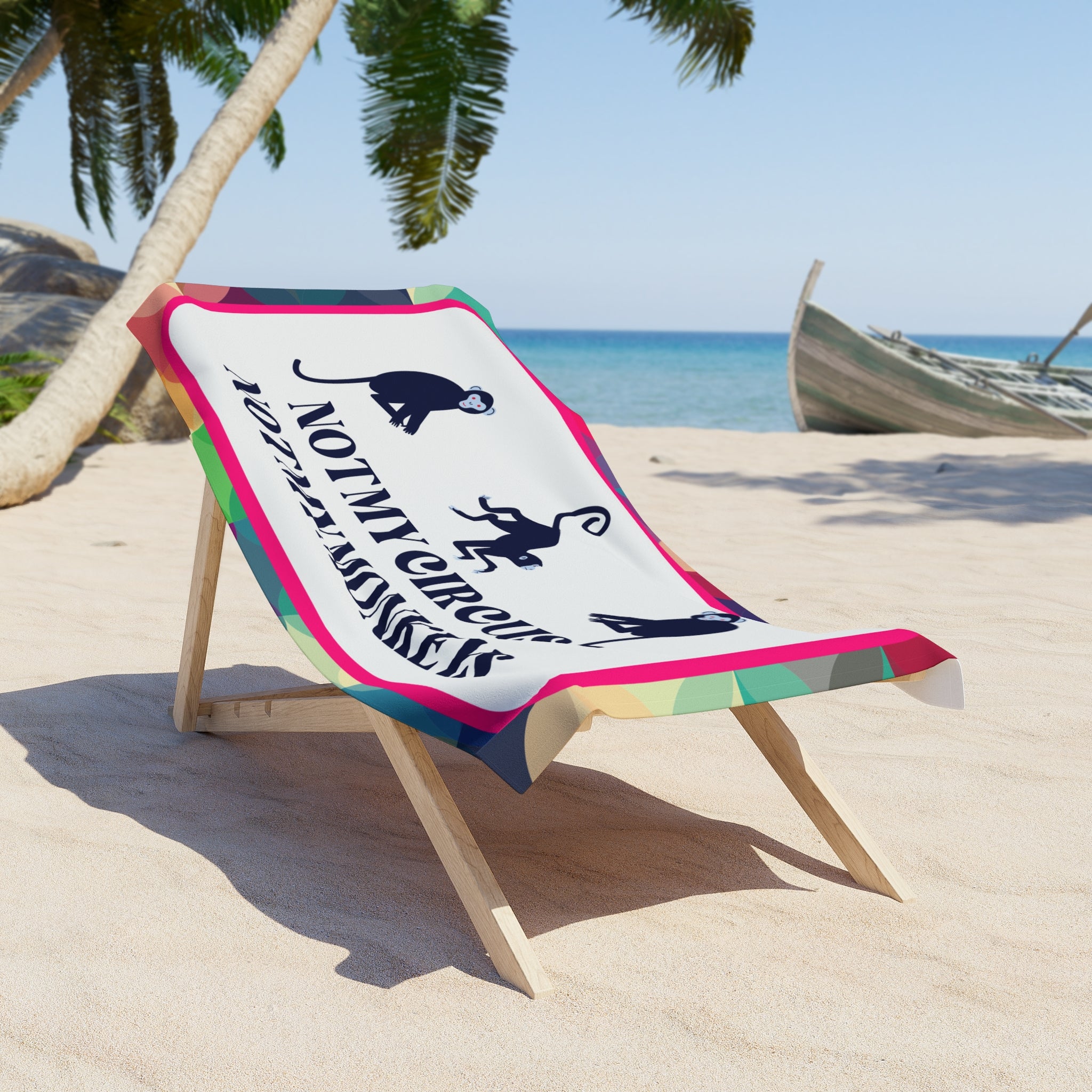 Not My Circus, Not My Monkeys Beach Towel Funny Beach Towel Spring Break Beach Towel 30 x 60