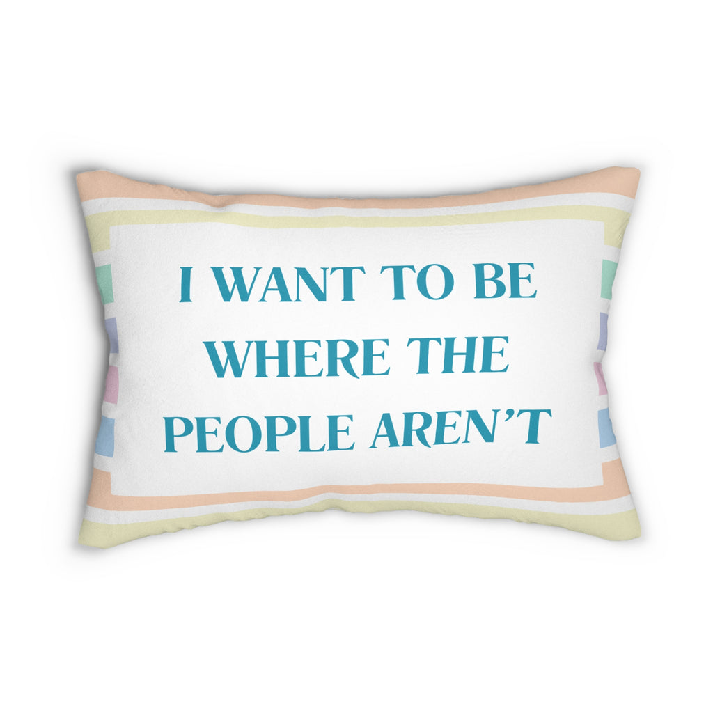 I Want to Be Where the People Aren't Lumbar Pillow | Snarky Décor for Home or Office