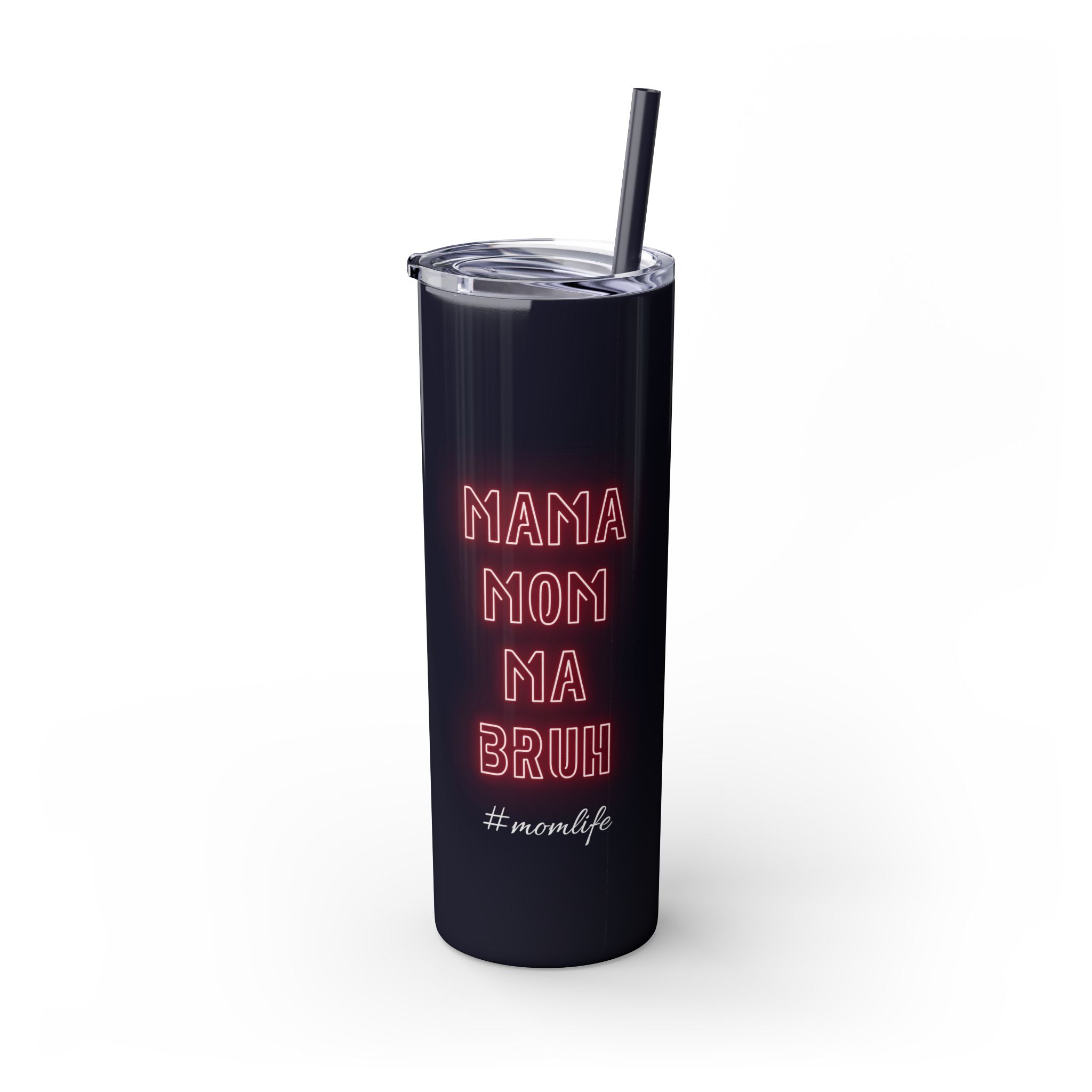 Mom Mama Ma Bruh Skinny Tumbler with Straw, 20oz