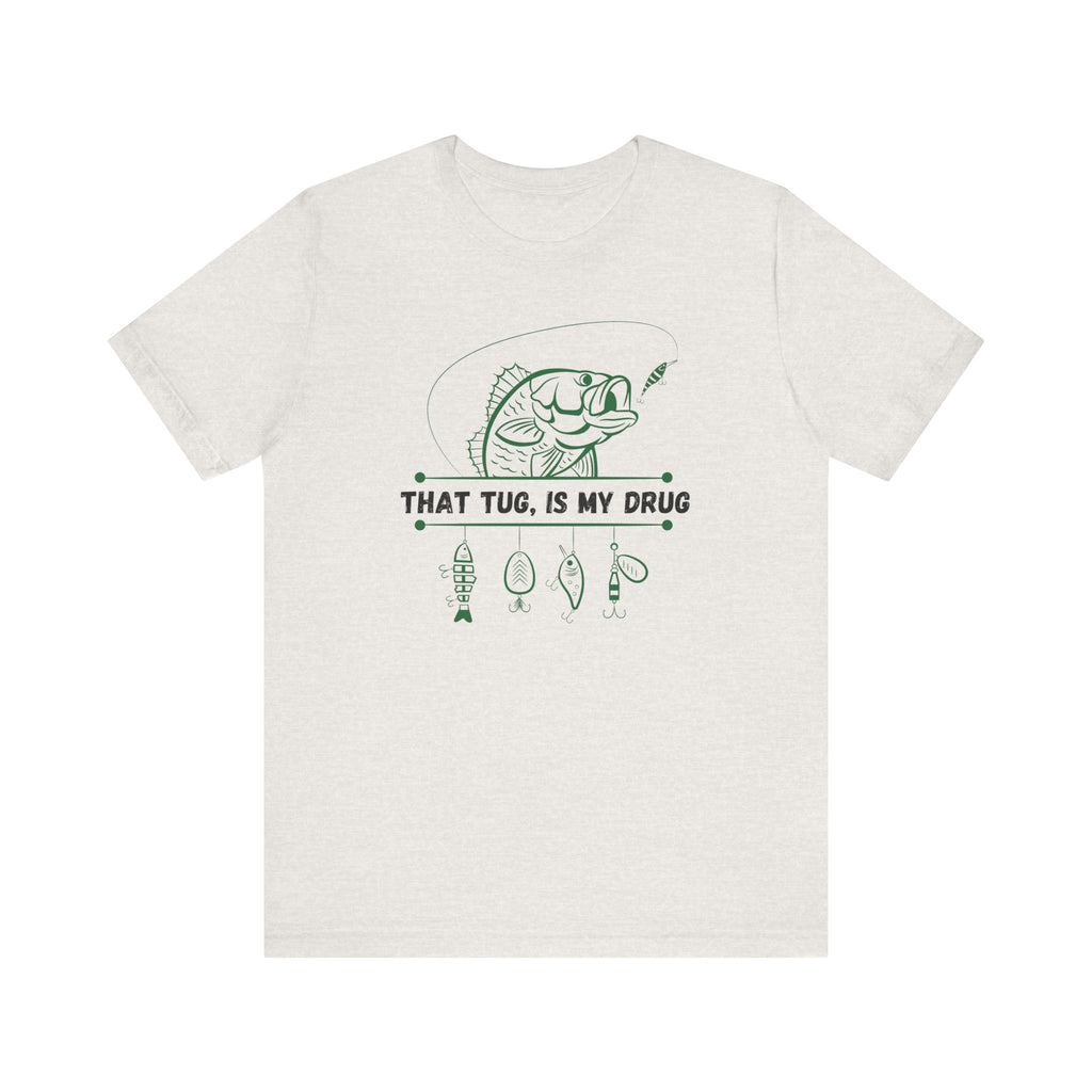 That Tug is My Drug Fisherman Jersey Short Sleeve Tee