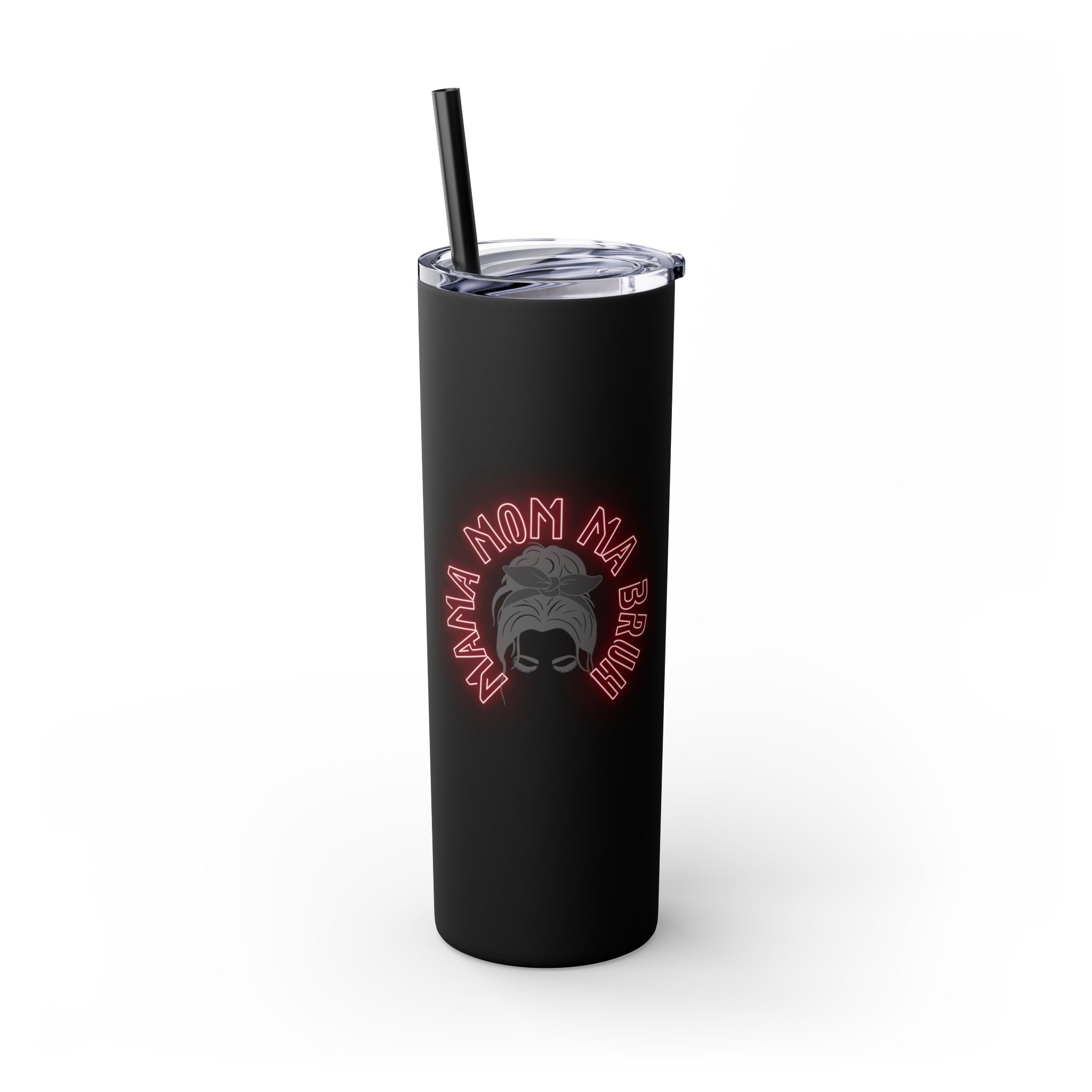 Mom Mama Ma Bruh Skinny Tumbler with Straw, 20oz