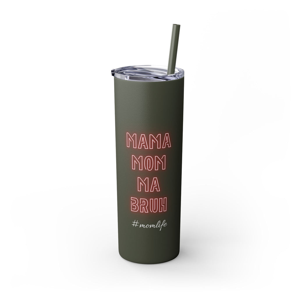Mom Mama Ma Bruh Skinny Tumbler with Straw, 20oz