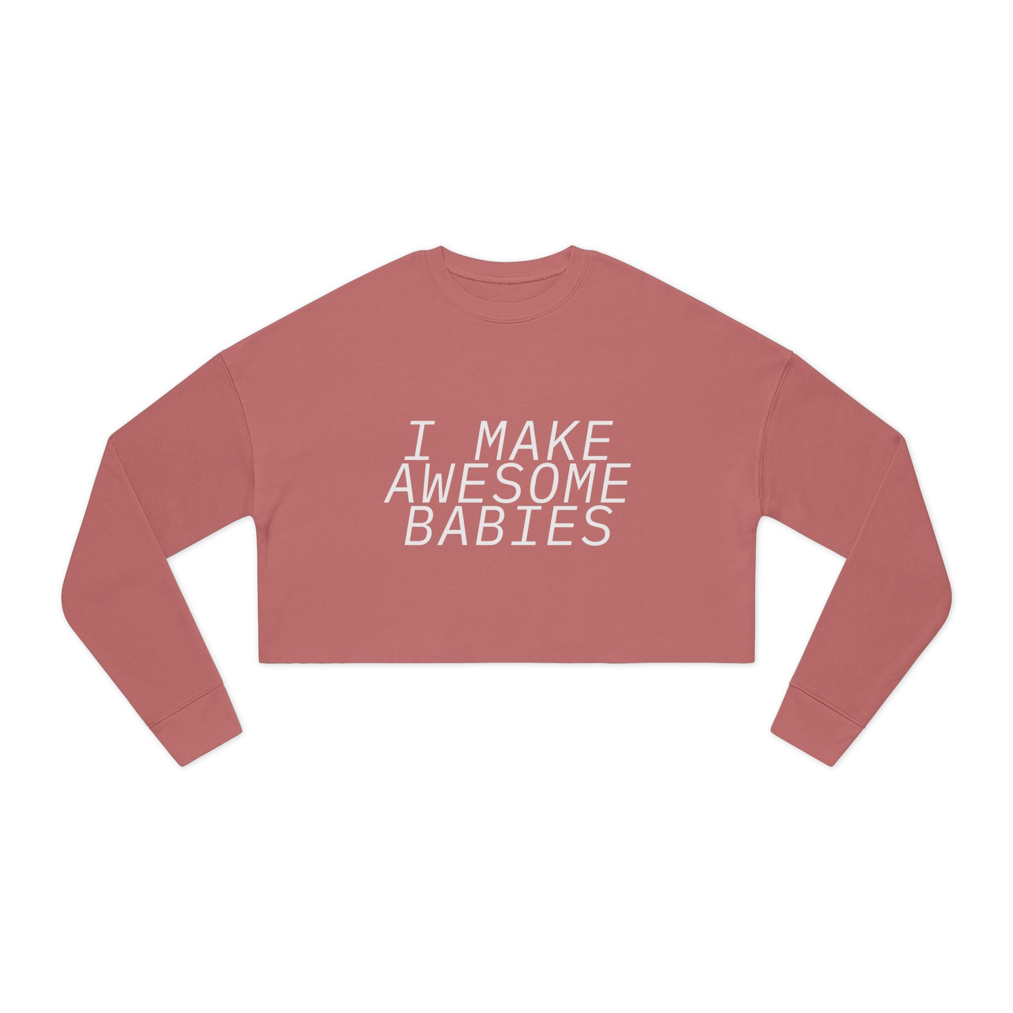 I Make Awesome Babies, Gift for New Moms, Trendy Mom Fashion, Baby Shower Gift, Mother's Day Gift Women's Cropped Sweatshirt