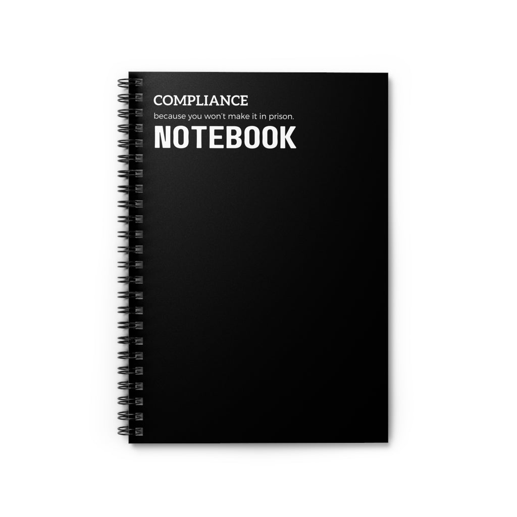 Compliance Because You Won't Make It In Prison NOtebook Snarky Office Spiral Notebook - Ruled Line