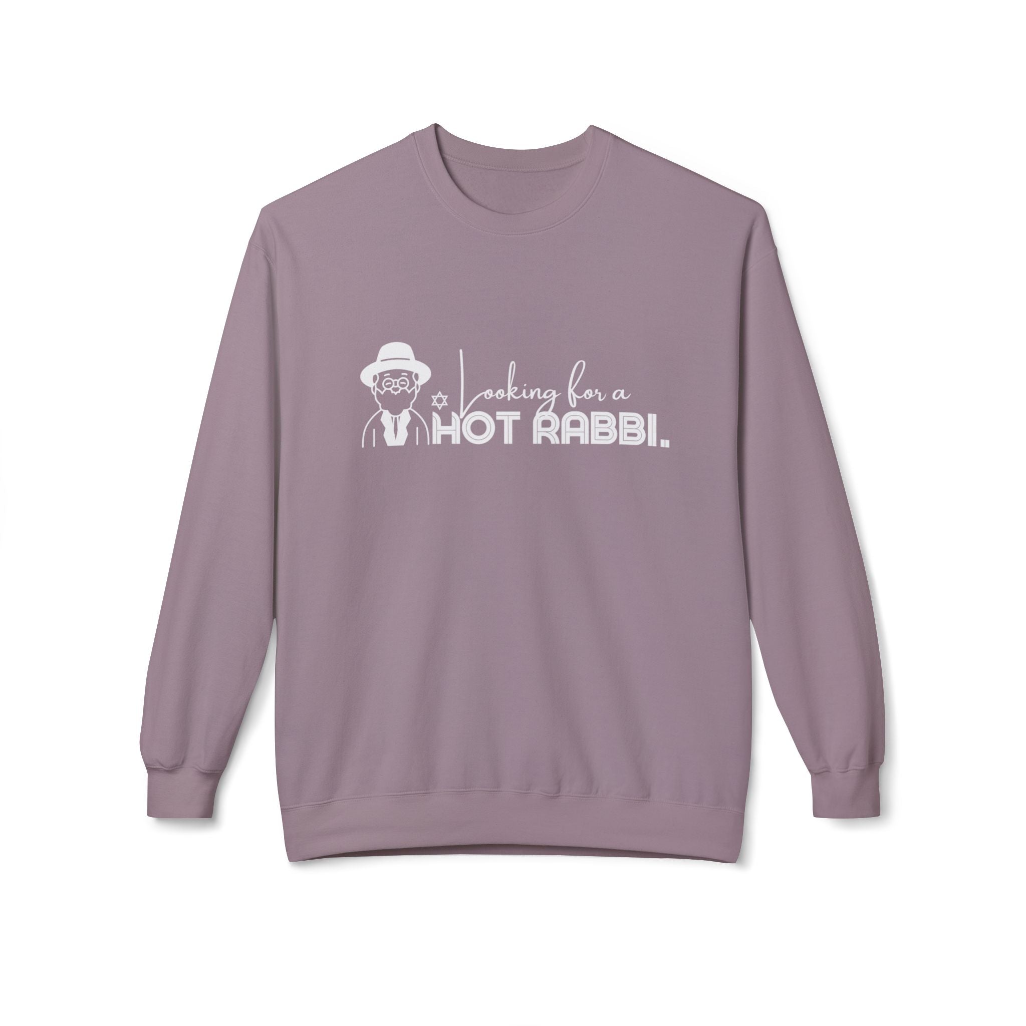 Hot Rabbi Sweatshirt Looking for a Hot Rabbi Fleece Sweatshirt