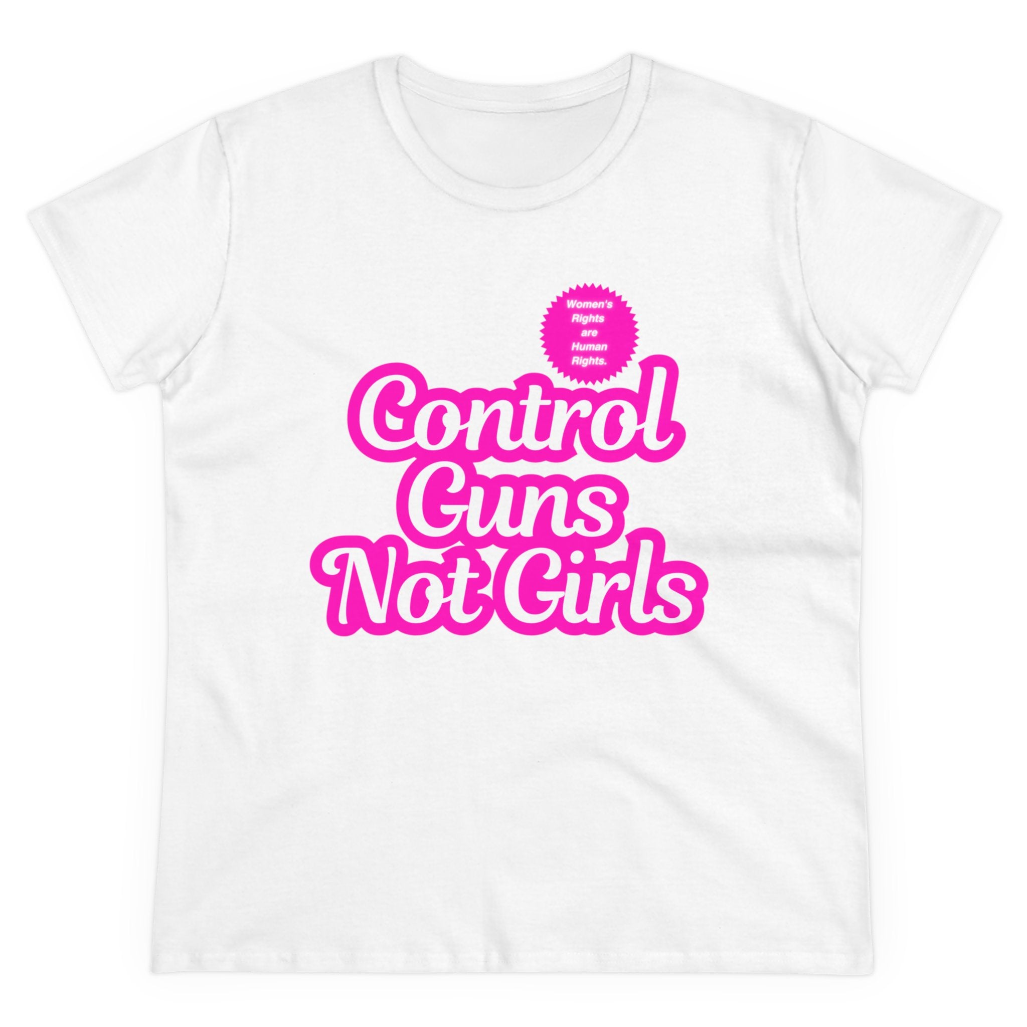 Control Guns Not Girls Women's Cotton Tee Feminist Rights TShirt