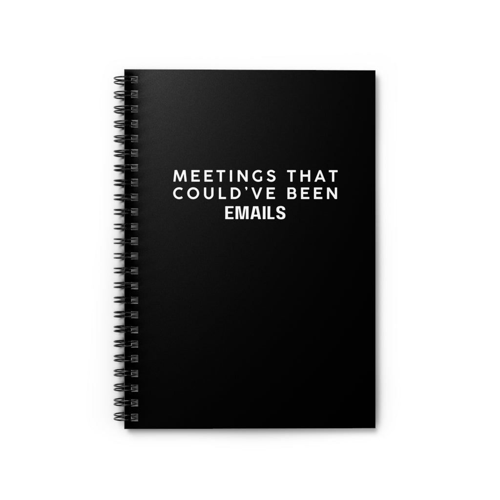 Meetings That Could Have Been Emails Notebook Snarky Office Spiral Notebook - Ruled Line