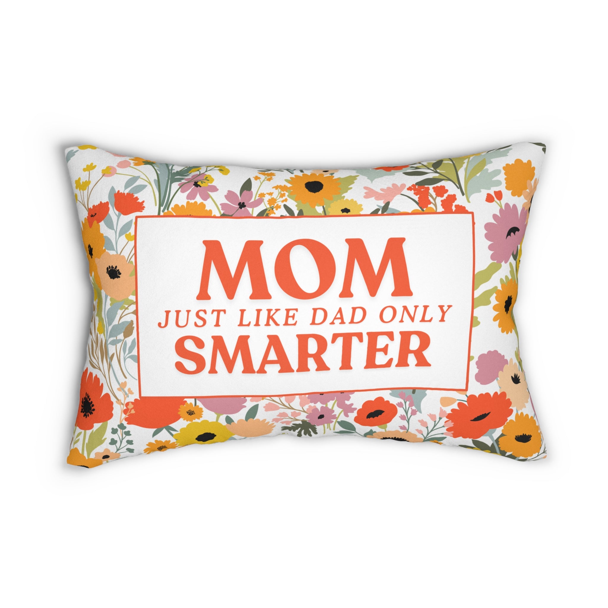 Mom Just Like Dad Only Smarter Throw Pillow Mom Decorative Pillow for Mom The Perfect Mother's Day Gift or Birthday Gift for Mom