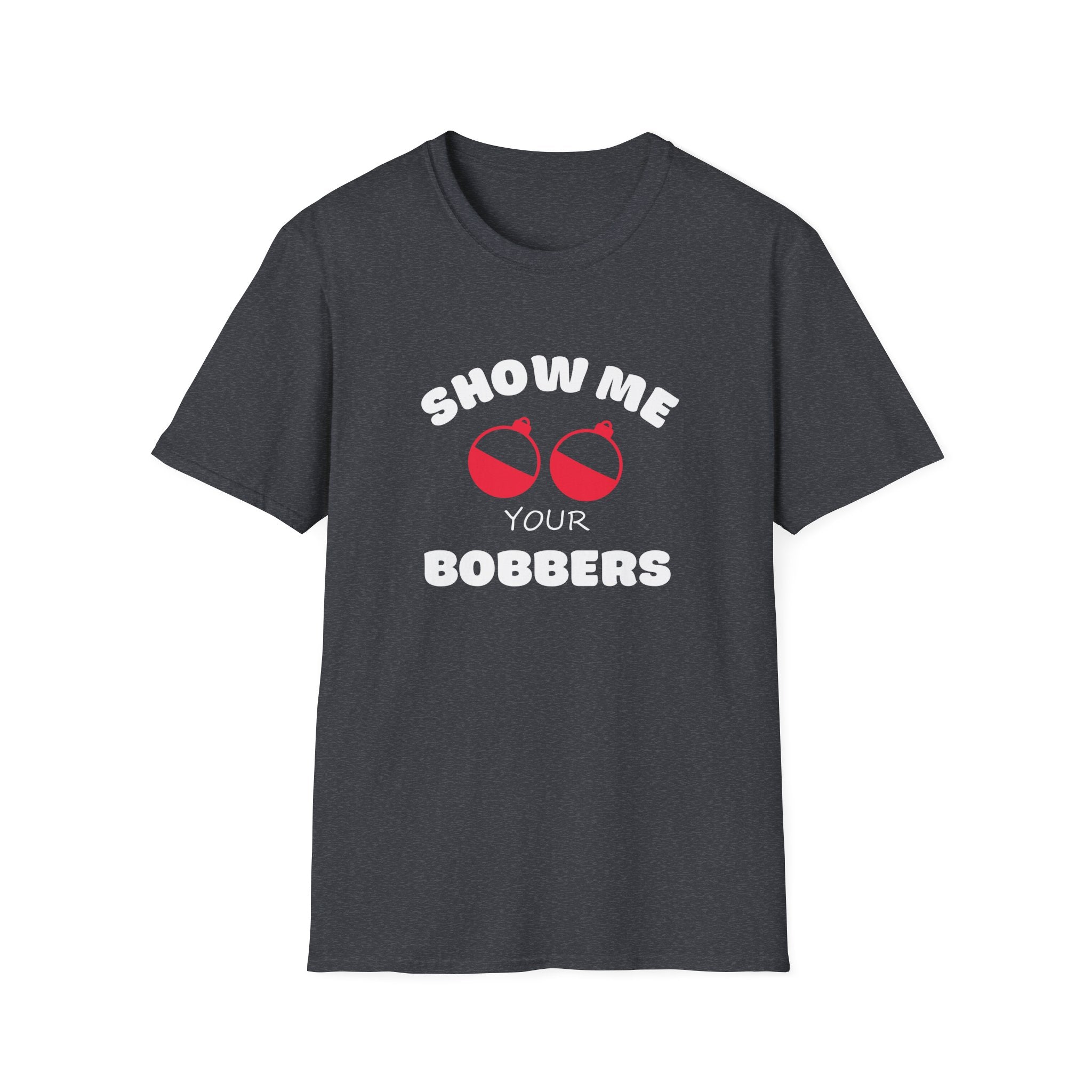 Show Me Your Bobbers T-Shirt Fishing Humor Shirt Fathers Day