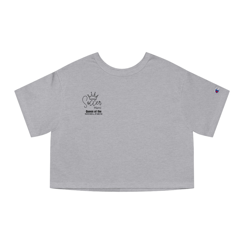 Queen of the Sidelines Spccer Mom Cropped T Shirt for Soccer Mom Gift for Soccer Mom Soccer Team Mom