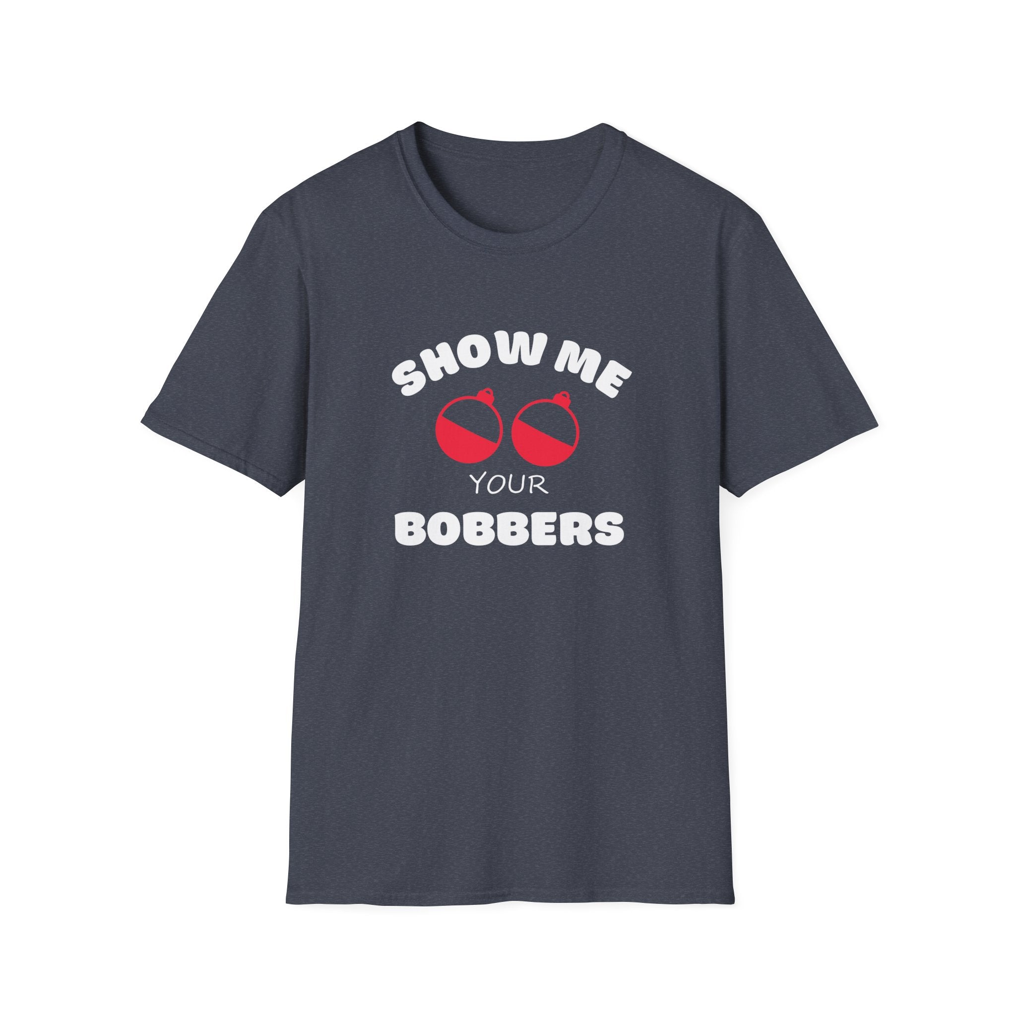 Show Me Your Bobbers T-Shirt Fishing Humor Shirt Fathers Day