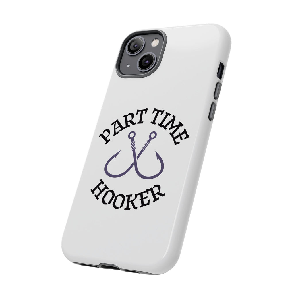 Part Time Hooker Fishing Phone Case Dual Layer Phone Case for Fishing Fanatic