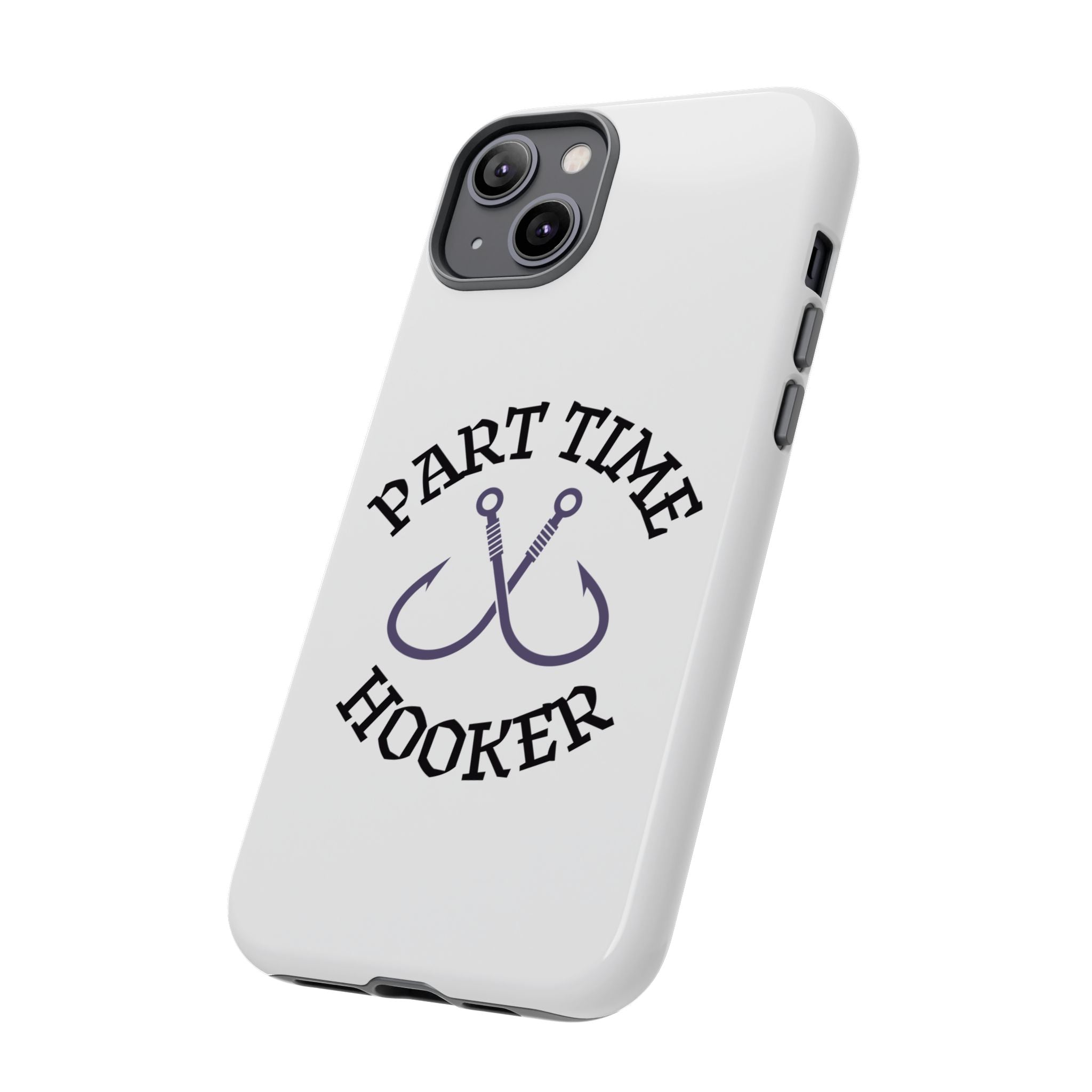 Part Time Hooker Fishing Phone Case Dual Layer Phone Case for Fishing Fanatic