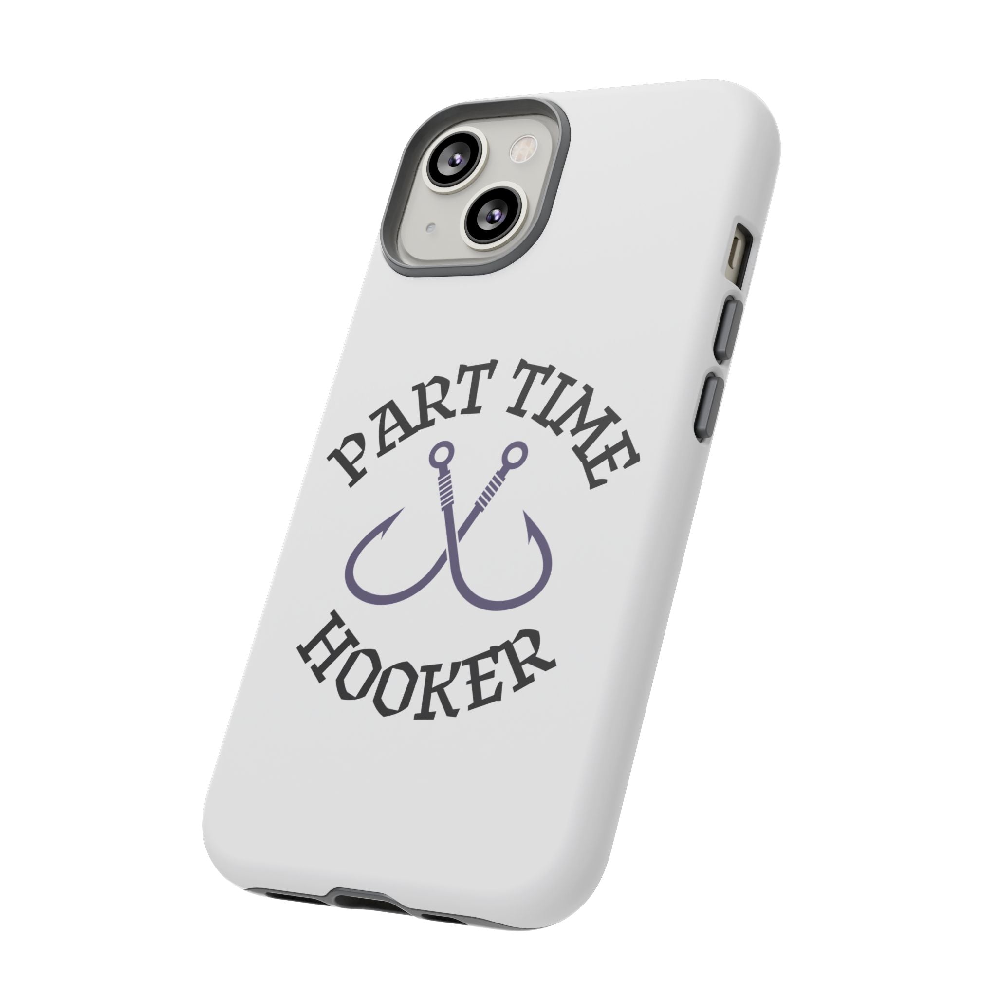 Part Time Hooker Fishing Phone Case Dual Layer Phone Case for Fishing Fanatic