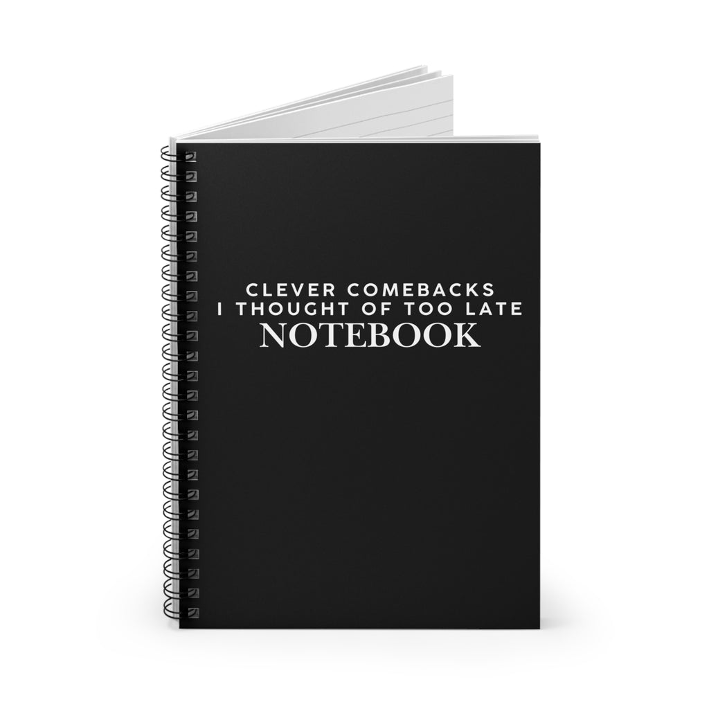 Clever Comebacks I Thought of Too Late Notebook Snarky Office Spiral Notebook - Ruled Line