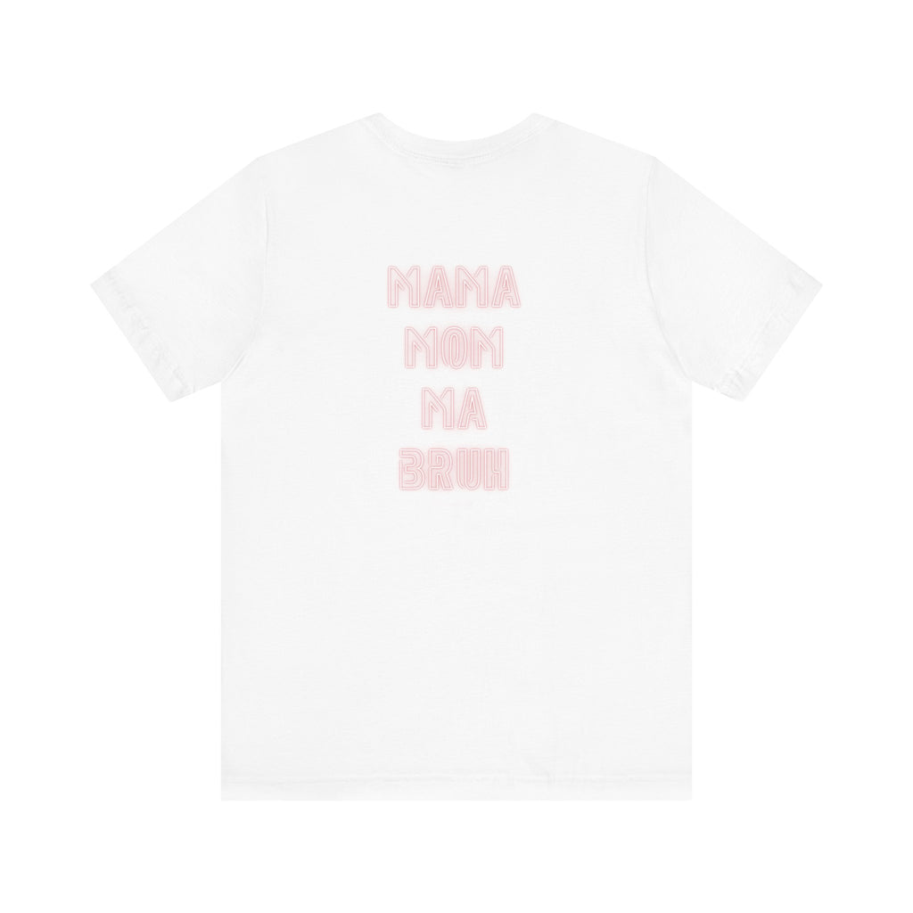 Mom Mama Ma Bruh Jersey Short Sleeve Tee
