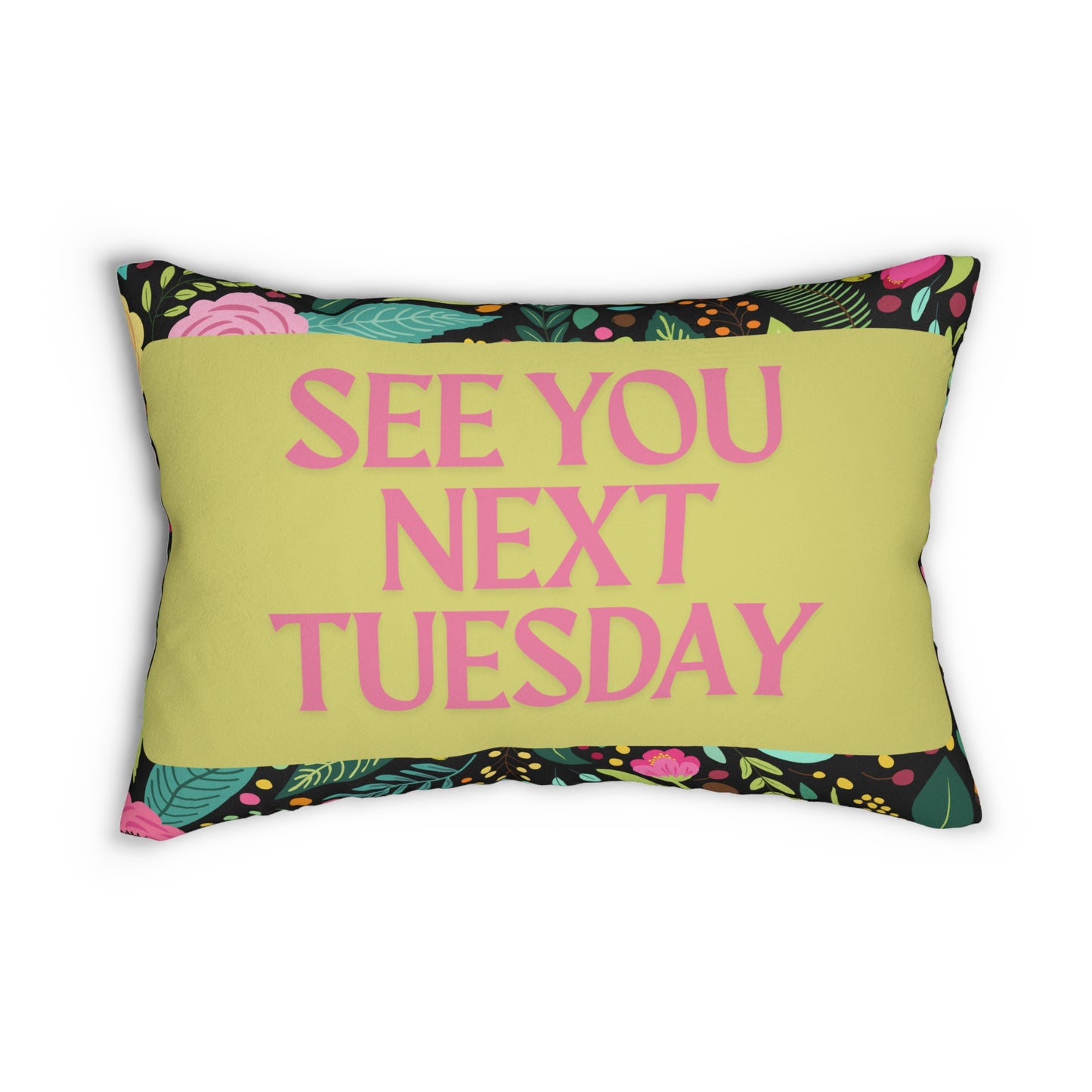 Colorful Floral Pillow See You Next Tuesday- See You Next Tuesday Decorative Pillow