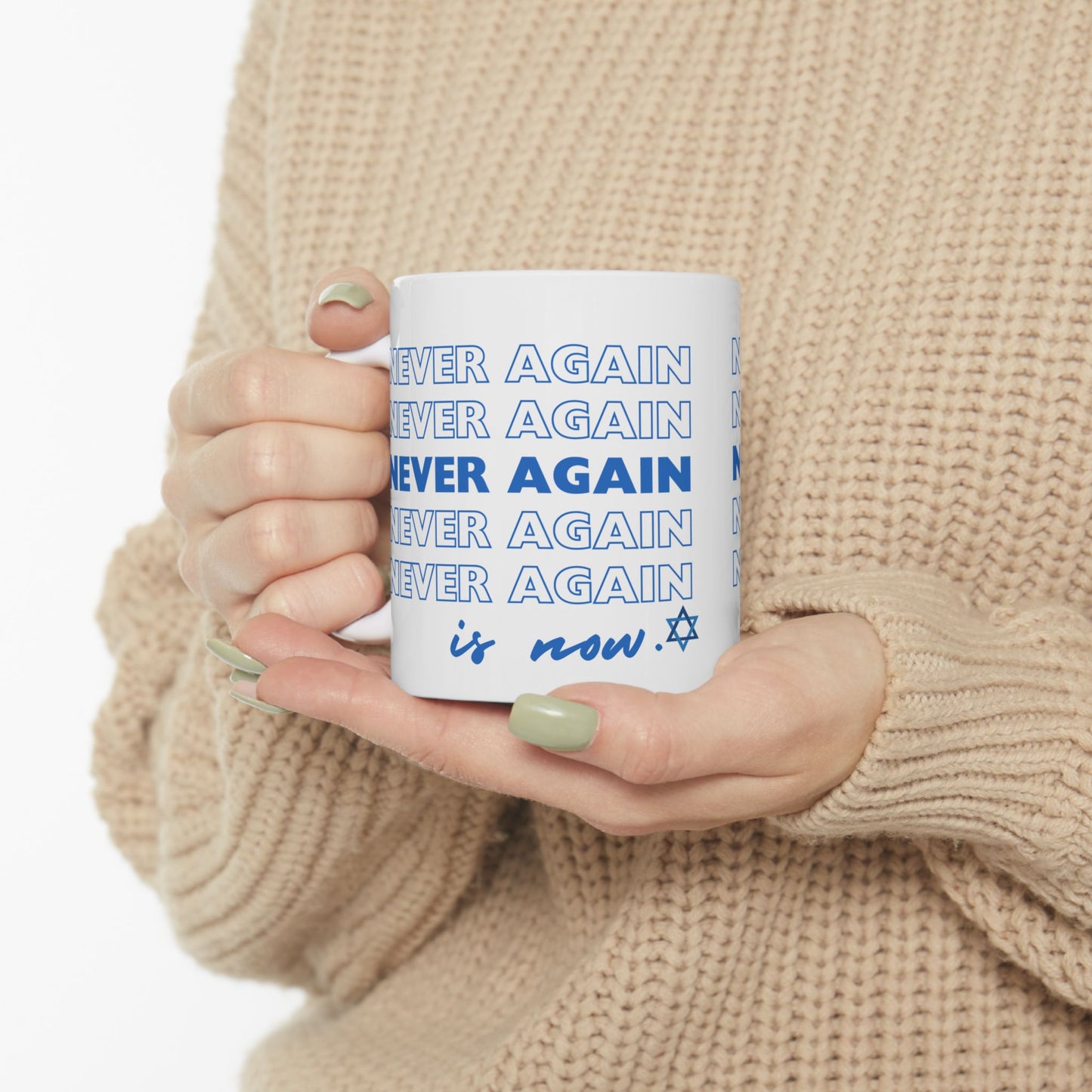 Never Again is Now  Mug End Jewish Hate Ceramic Mug (11oz, 15oz)