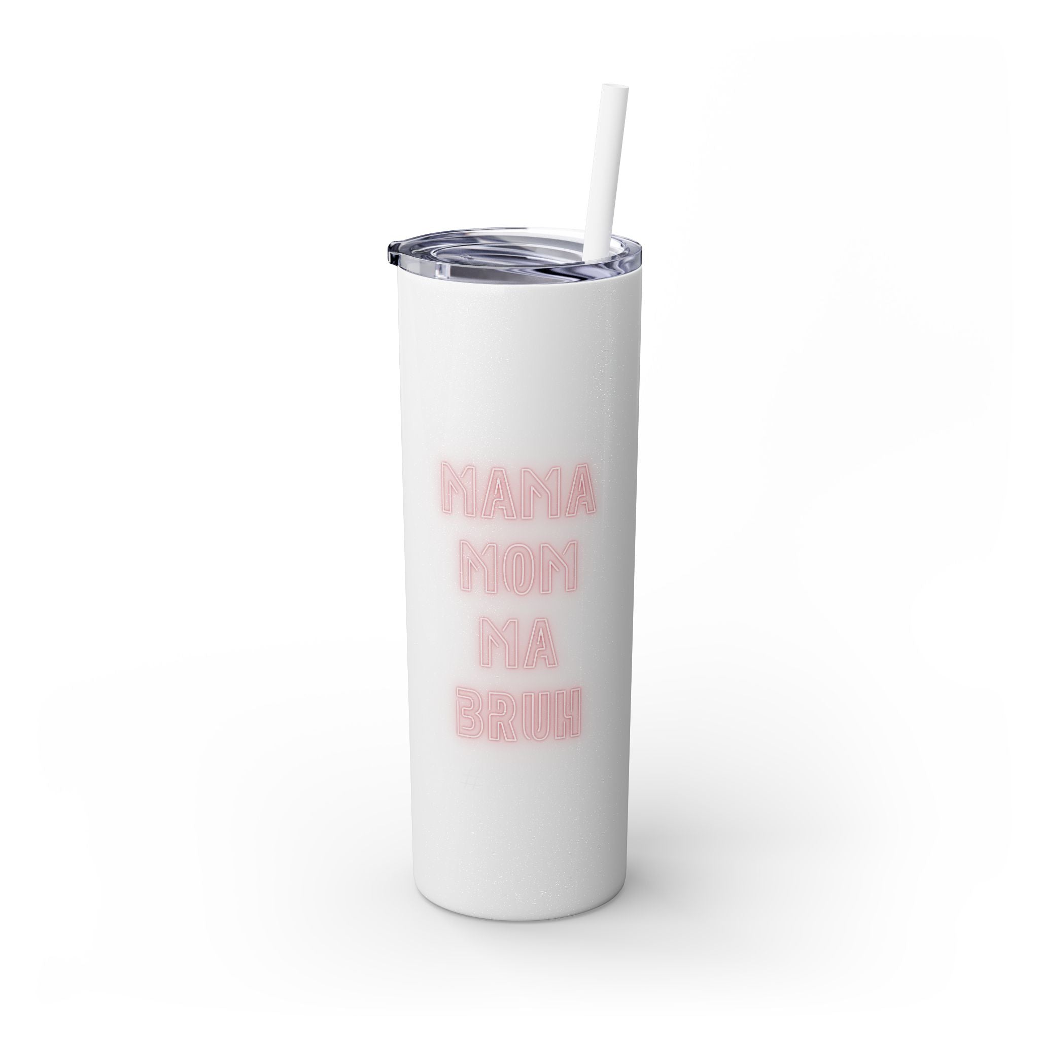 Mom Mama Ma Bruh Skinny Tumbler with Straw, 20oz