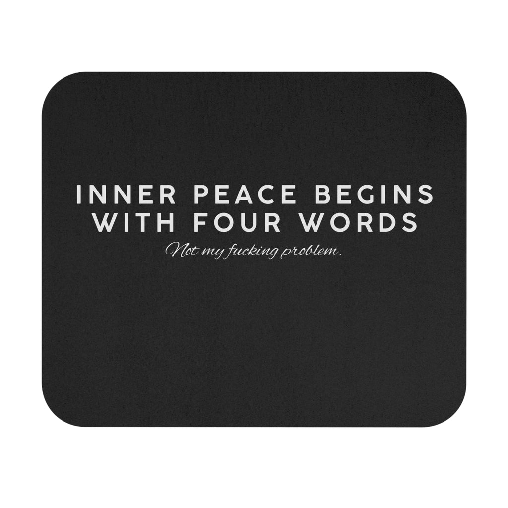 Inner Peace Starts with Four Words Not My *&^%$ Problem Mouse Pad (Rectangle)