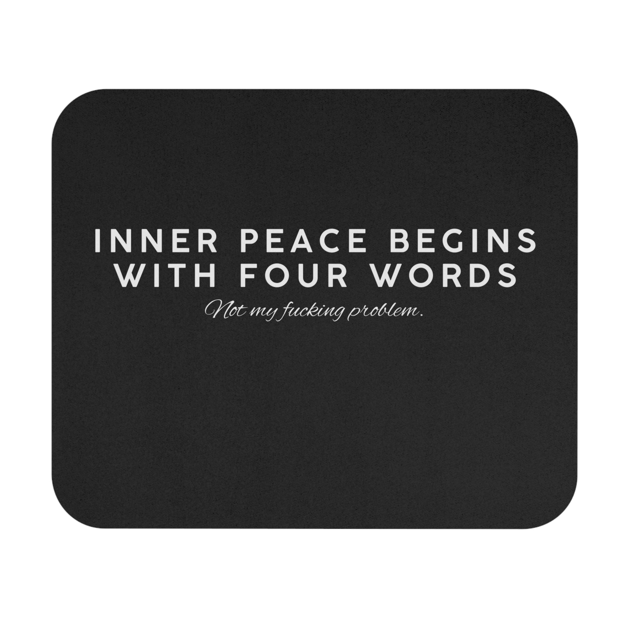 Inner Peace Starts with Four Words Not My *&^%$ Problem Mouse Pad (Rectangle)