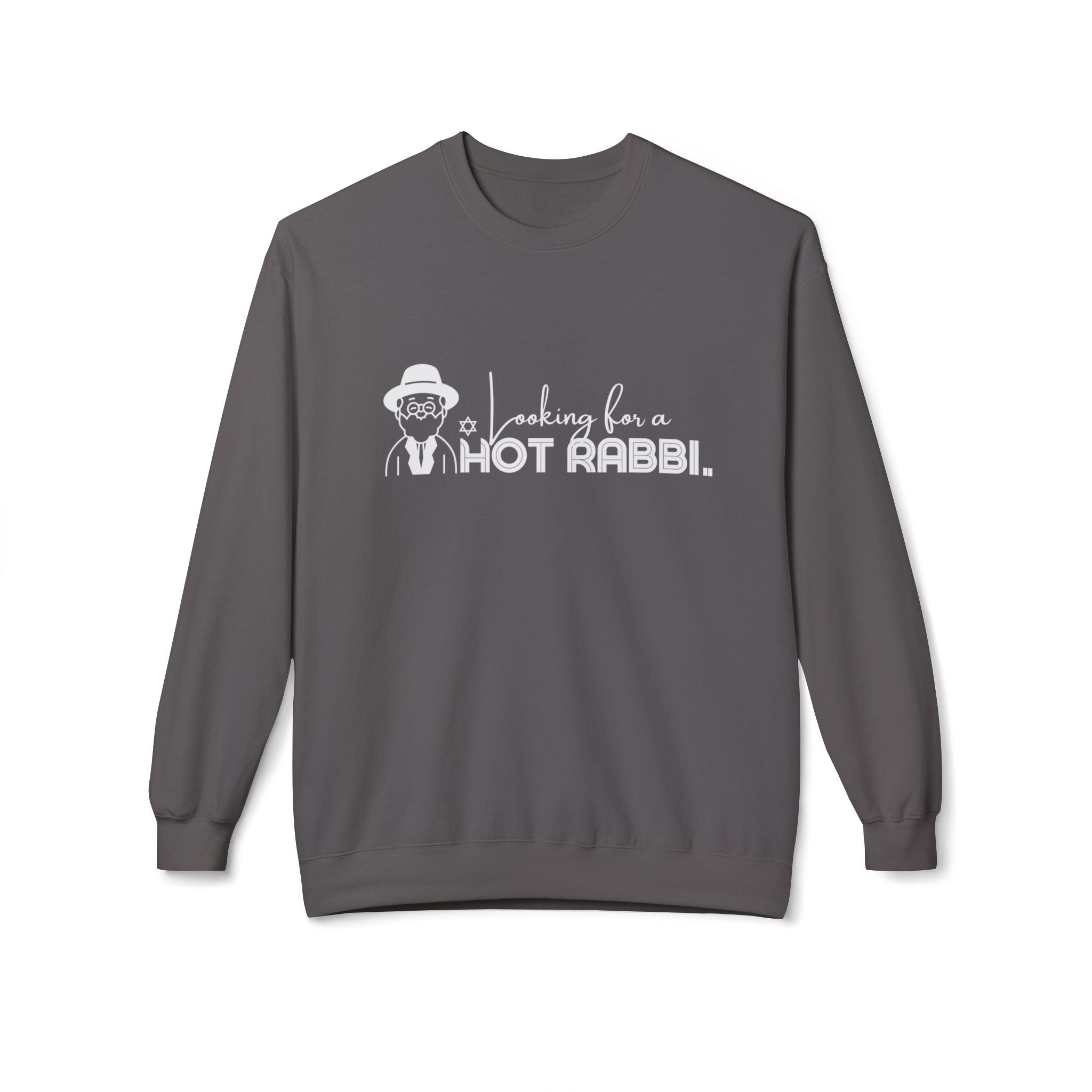 Hot Rabbi Sweatshirt Looking for a Hot Rabbi Fleece Sweatshirt